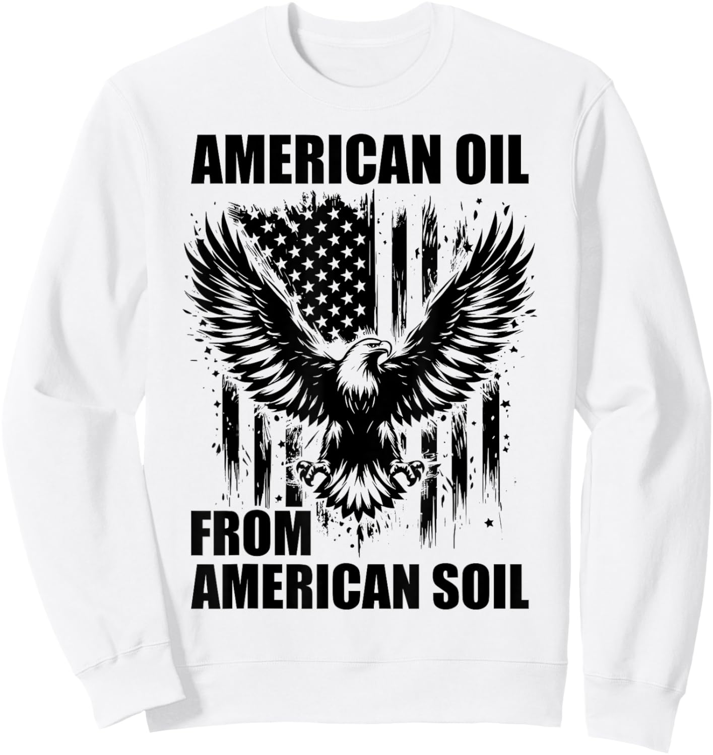 American Oil from American Soil, USA Crude Oil Supporter Sweatshirt - Sweatshirt | White