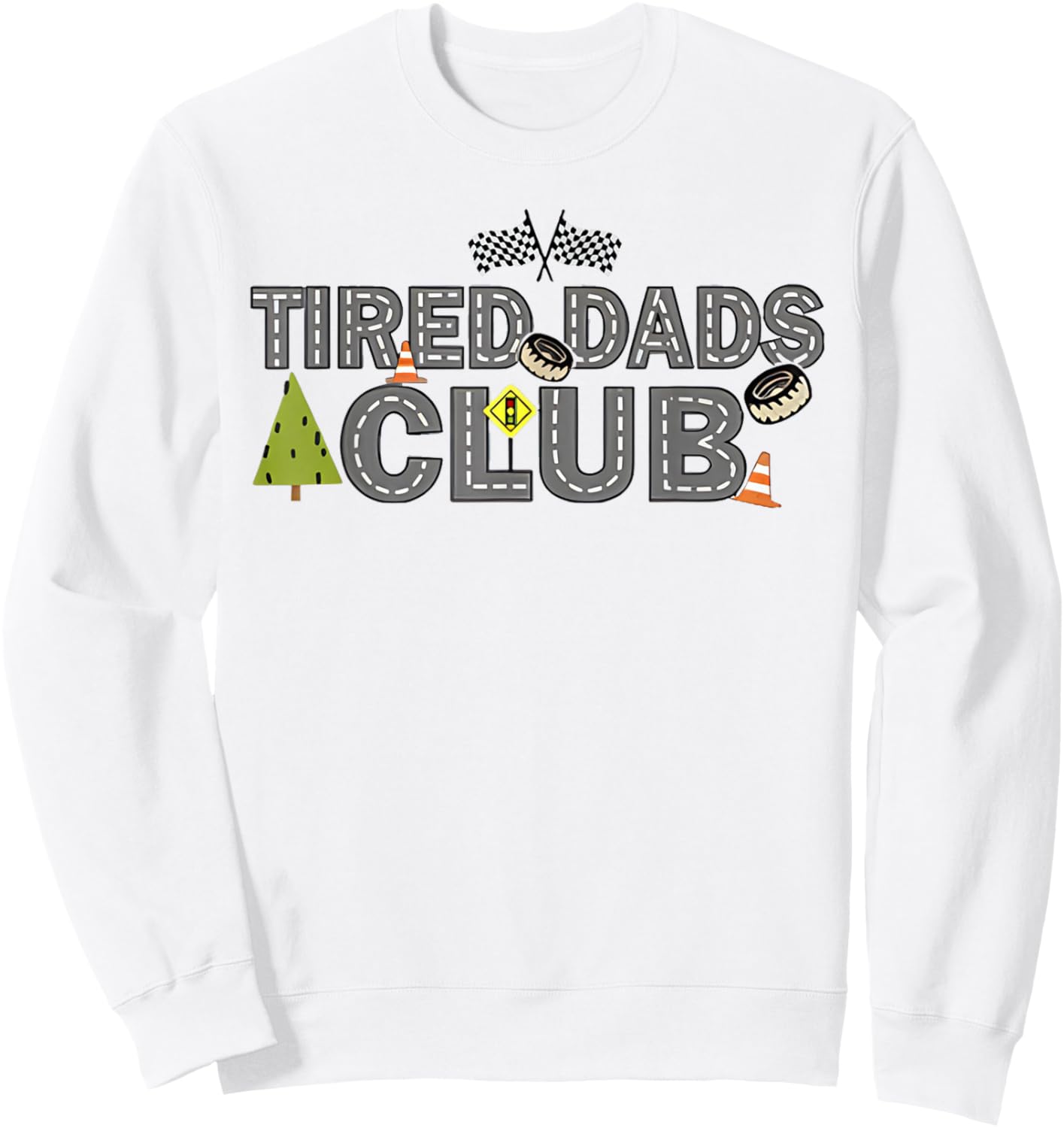 Tired Dads Club (2 Sided) Car Race Track On Dad Daddy Sweatshirt - Sweatshirt | White