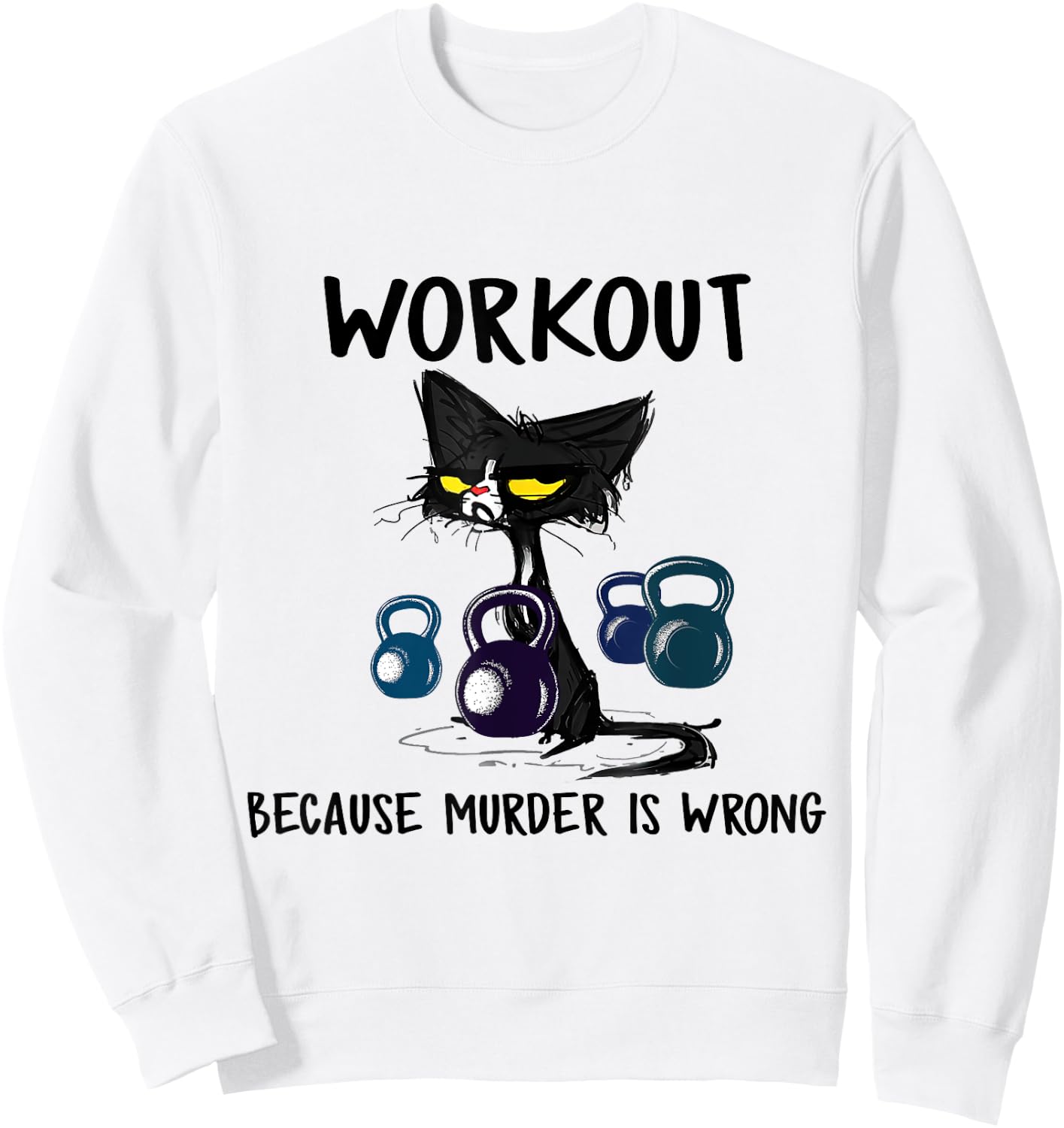 Funny Cat Workout Because Murder Is Wrong Men Women Sweatshirt - Sweatshirt | White