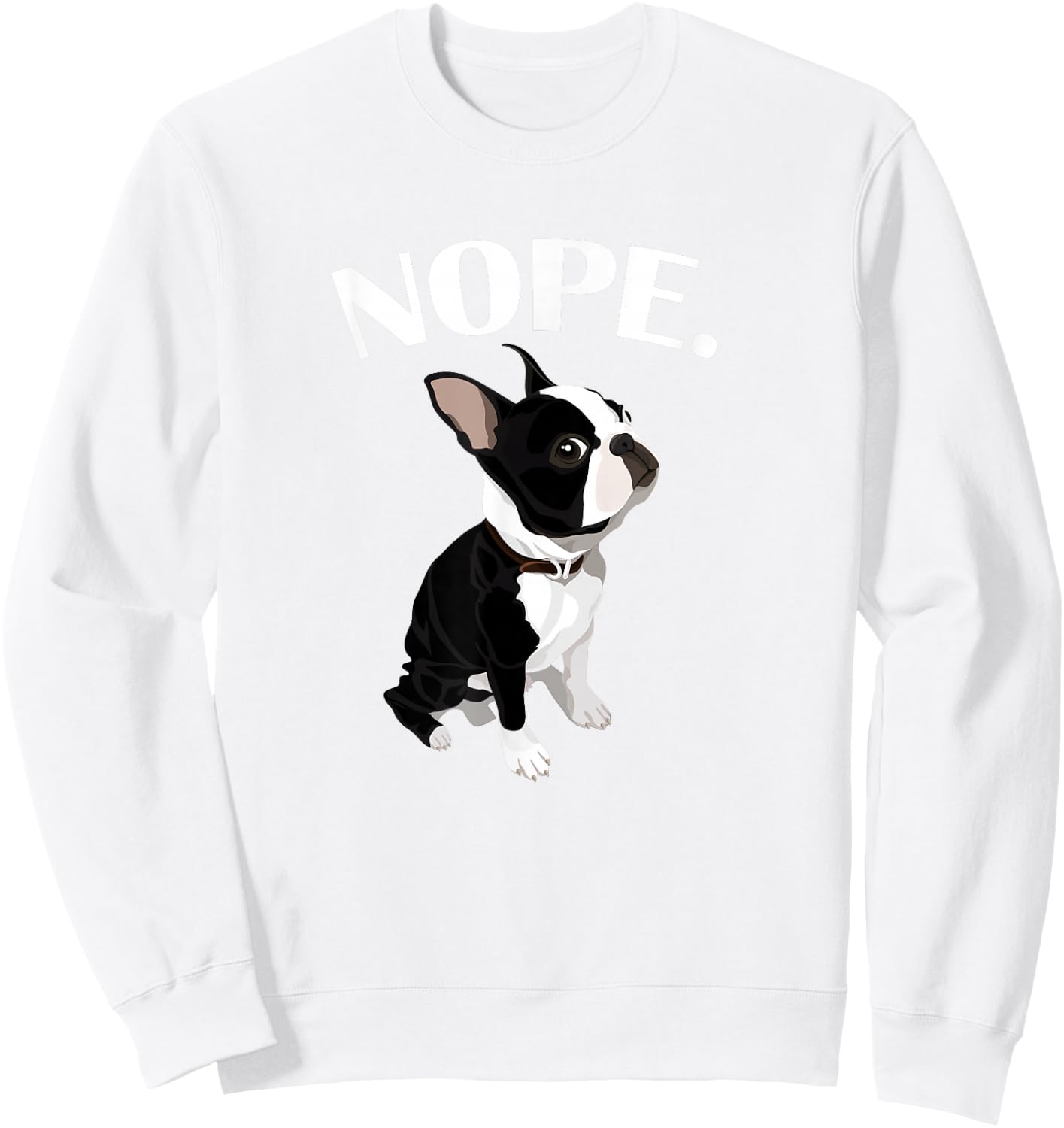 Love Nope Boston Terrier Dog Lover Sweatshirt - Sweatshirt | White