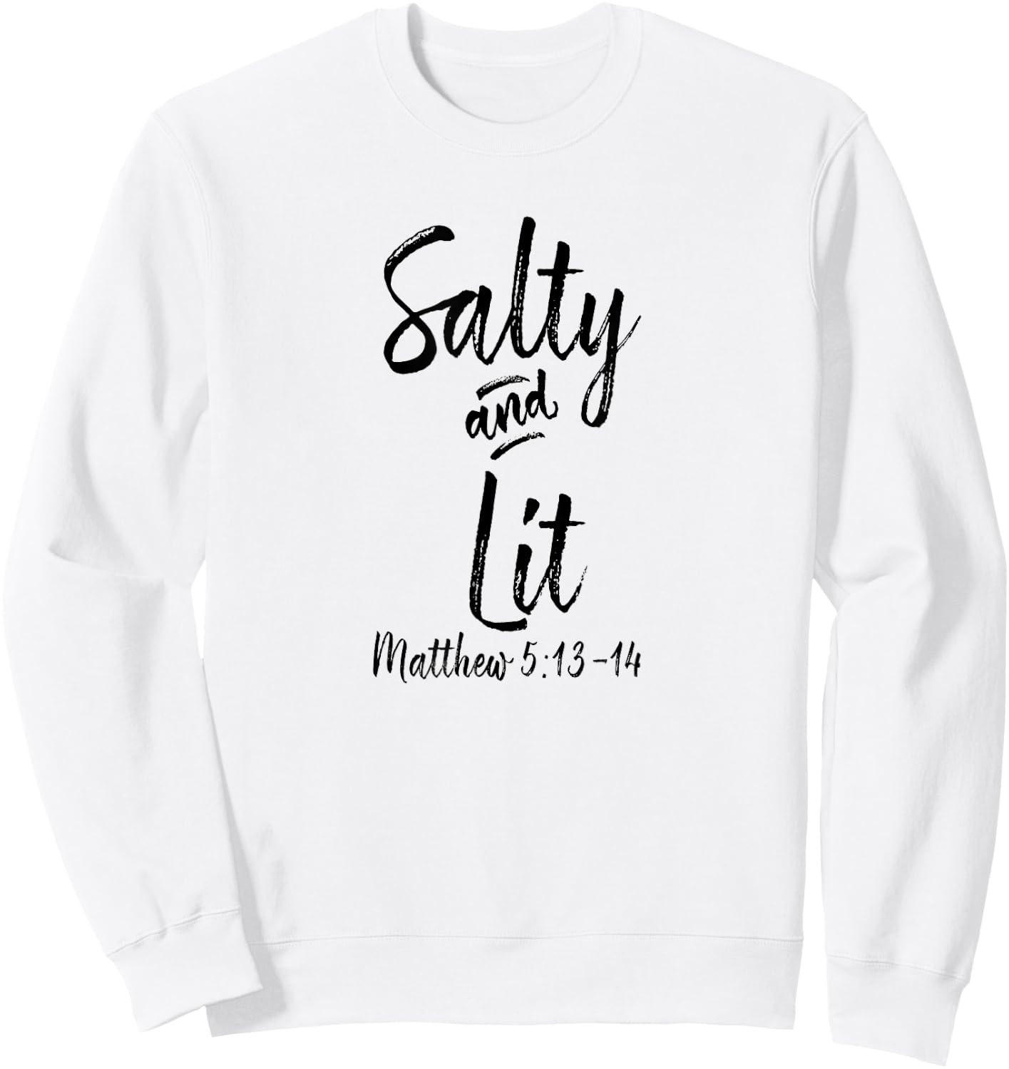 Salty and Lit Matthew 5 13 Catholic Gifts Funny Christian Sweatshirt - Sweatshirt | White