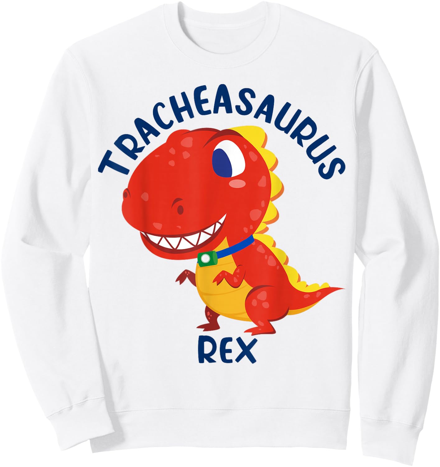 Tracheasaurus Rex Tracheostomy Awareness Dinosaur Sweatshirt - Sweatshirt | White