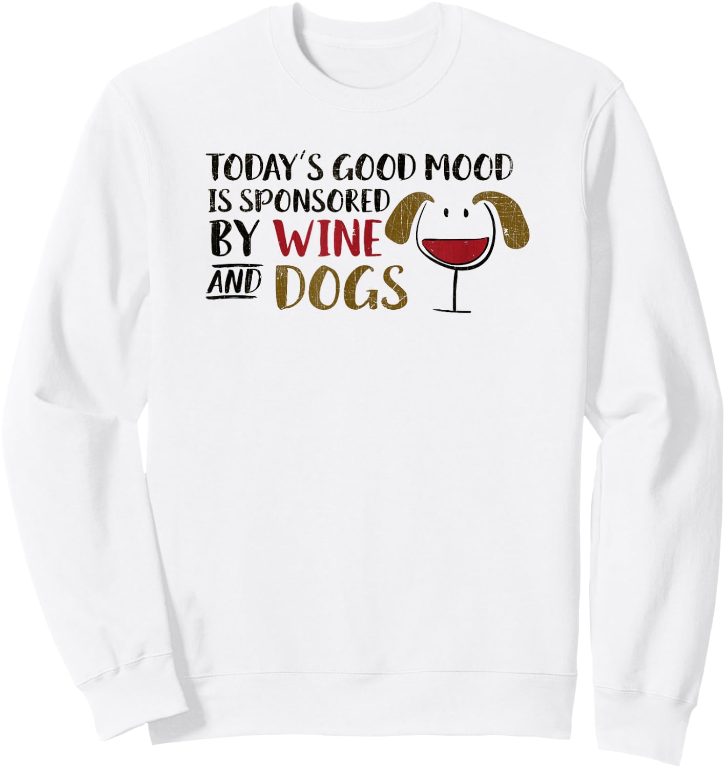 Today's Good Mood is Sponsored by Wine & Dogs Wine Glass Dog Women Sweatshirt - Sweatshirt | White