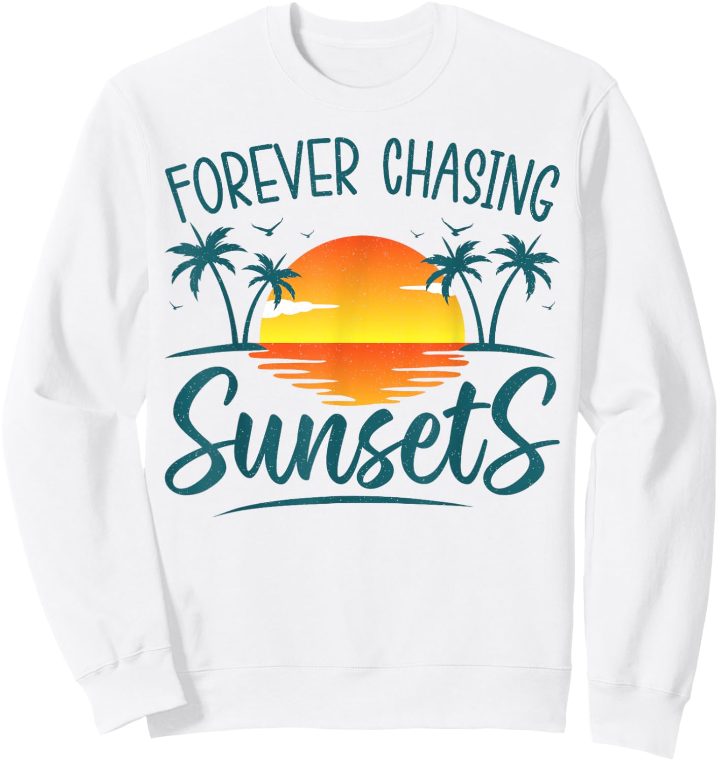 Forever Chasing Sunset Sunshine Summer Beach Top Men Women Sweatshirt - Sweatshirt | White