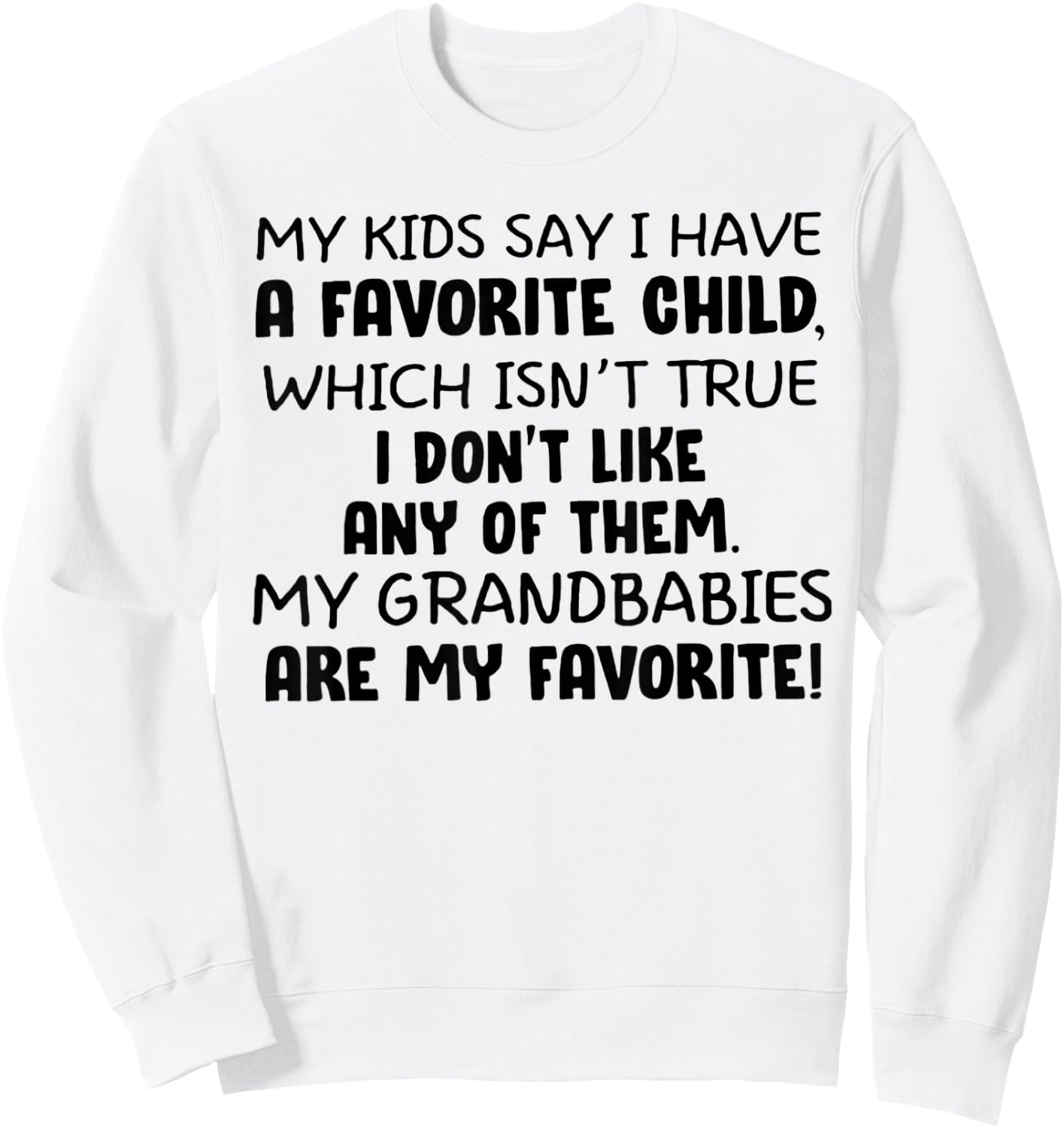 My Kids Say I have A Favorite Child Sweatshirt - Sweatshirt | White