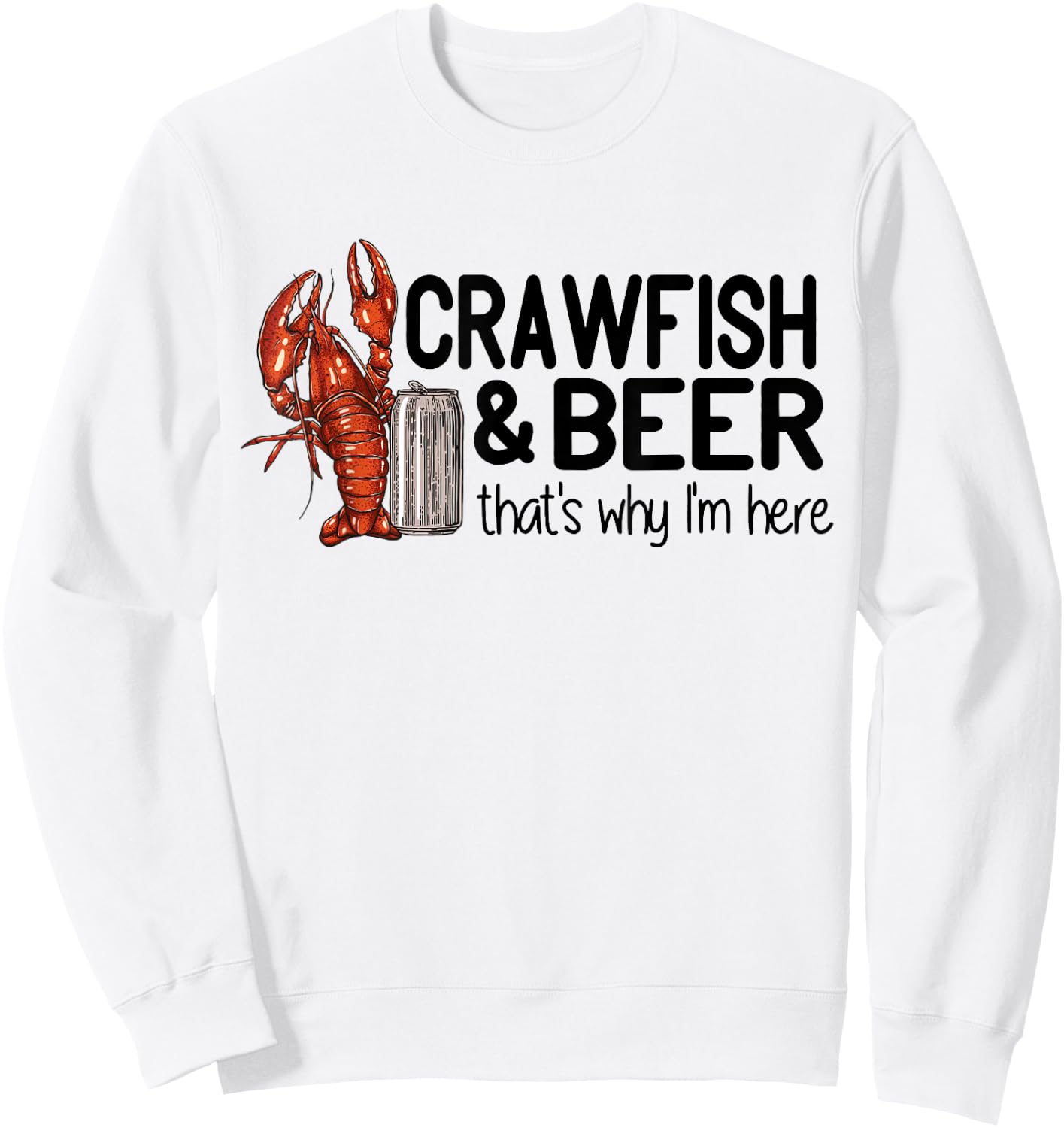 Crawfish And Beer That's Why I'm Here Cajun Food Sweatshirt - Sweatshirt | White