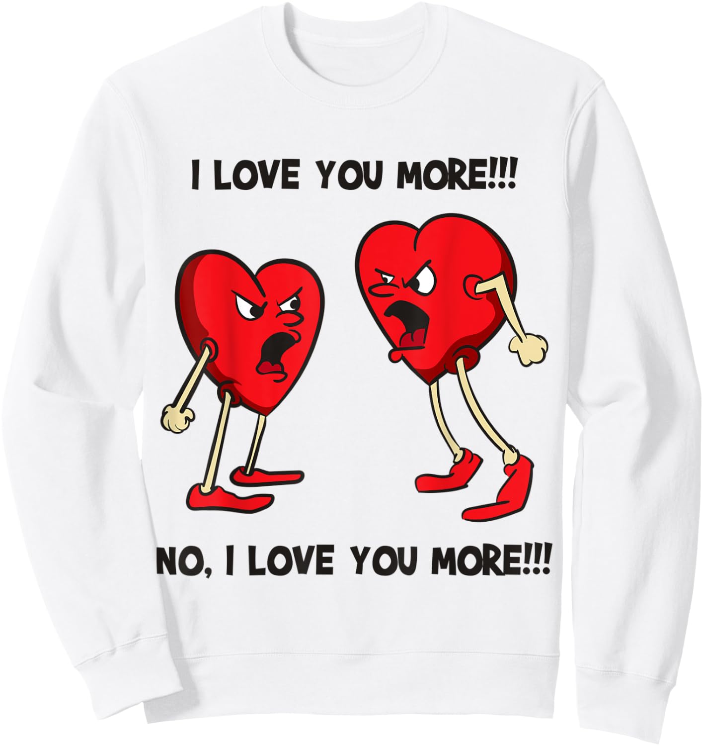 I Love You More, No I Love You More Funny Hearts Arguing Sweatshirt - Sweatshirt | White