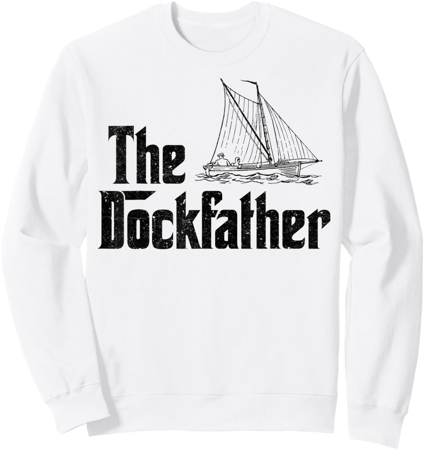 The Dockfather Funny Boating Fishing Boat Dad Captain Boater Sweatshirt - Sweatshirt | White