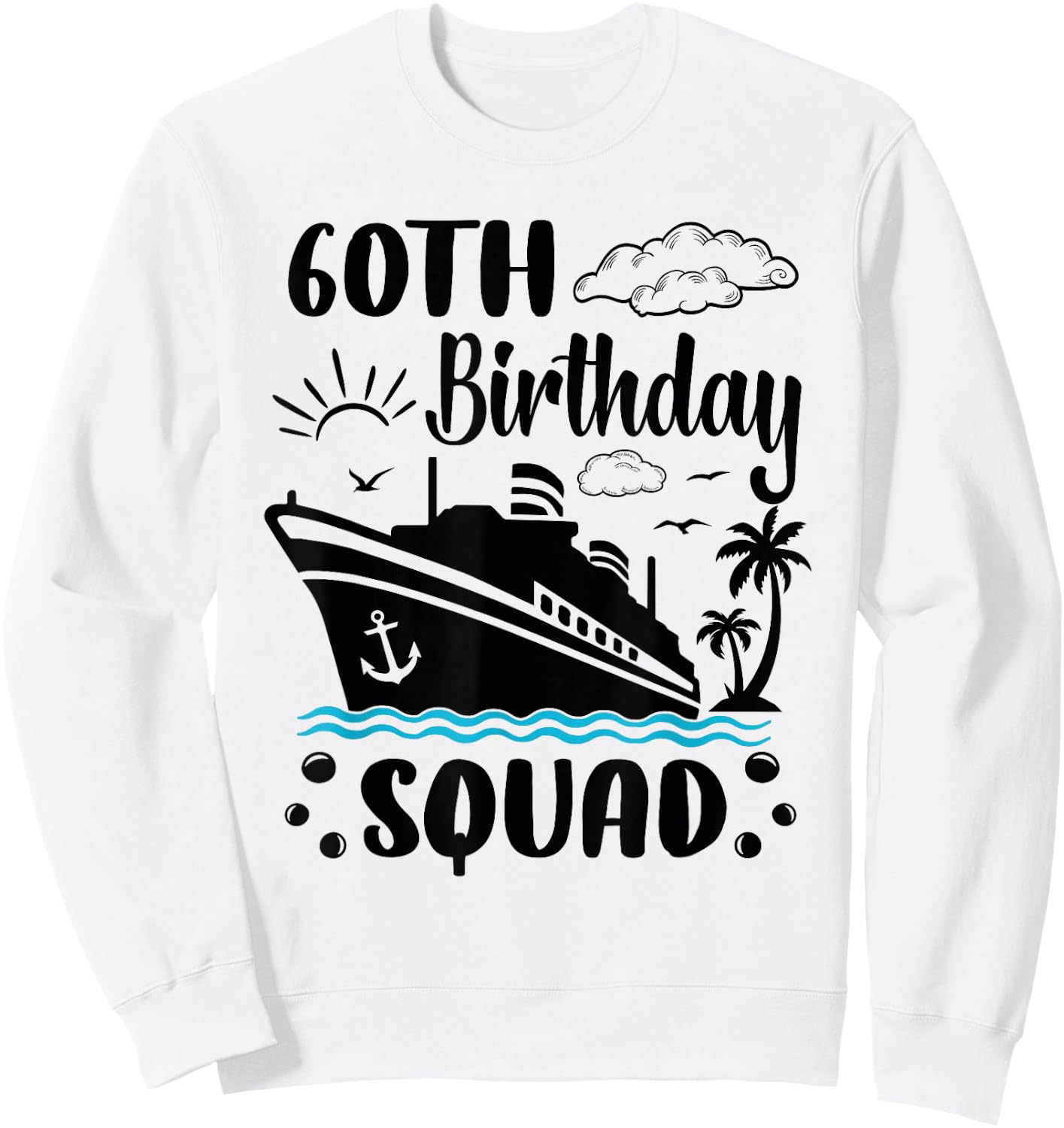60th Birthday Cruise Vacation 2024 Cruise matching group Sweatshirt - Sweatshirt | White