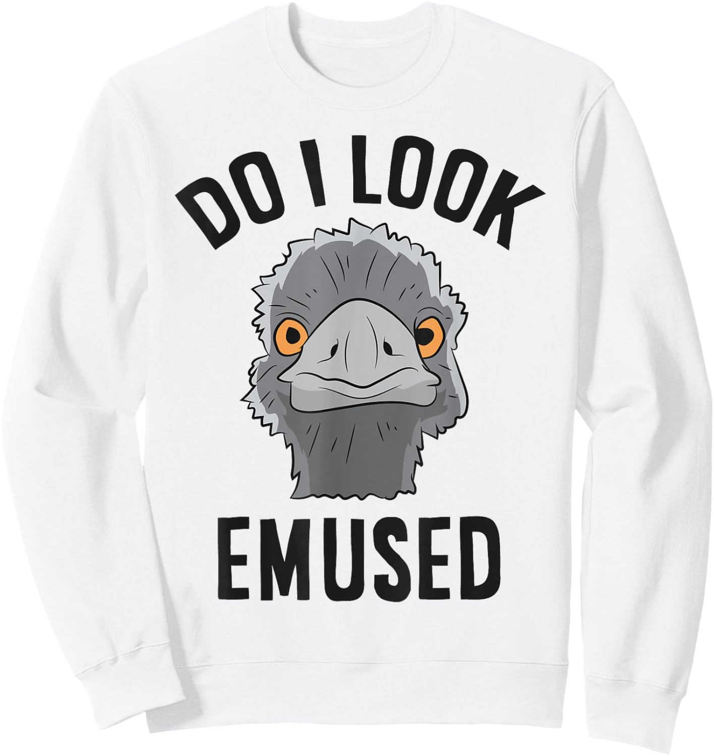 Funny Emu Bird Do I Look Emused Cute Australia Emu Sweatshirt - Sweatshirt | White