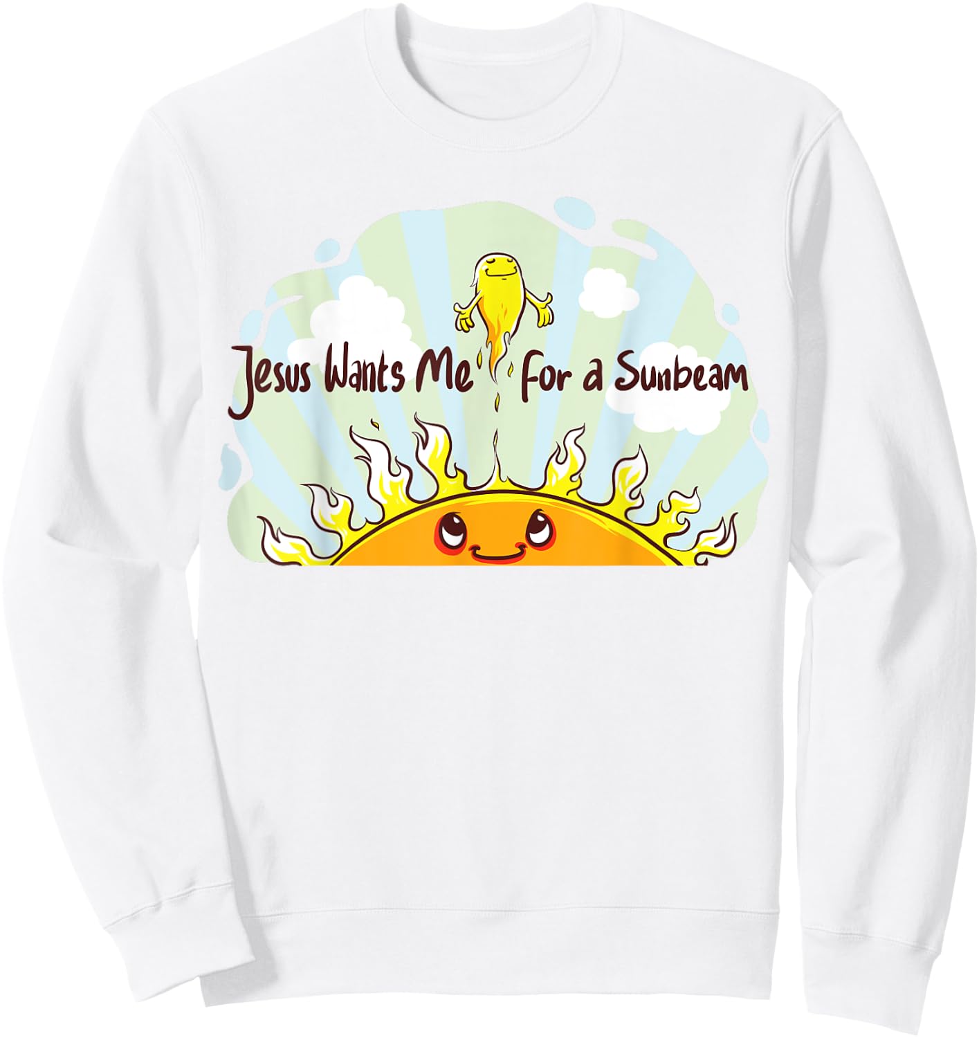 Jesus Wants Me for a Sunbeam Cheerful Primary Song Sweatshirt - Sweatshirt | White