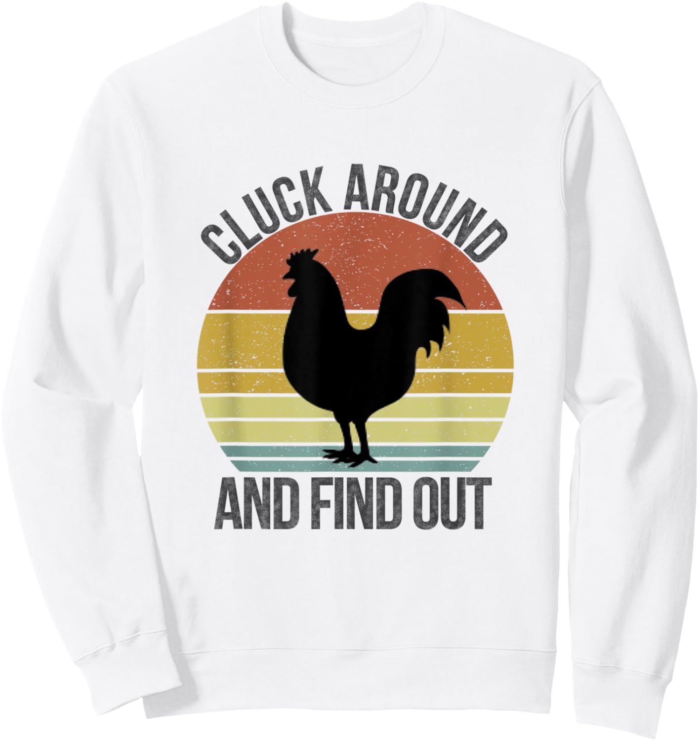 Cluck Around and Find Out Chicken Vintage Sweatshirt - Sweatshirt | White