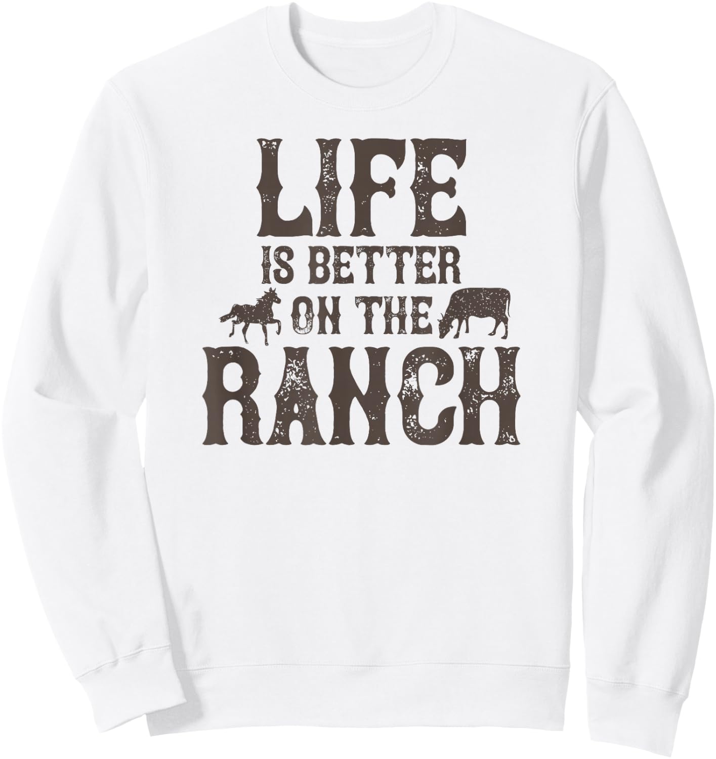 Life Is Better On The Ranch Ranchers Sweatshirt - Sweatshirt | White