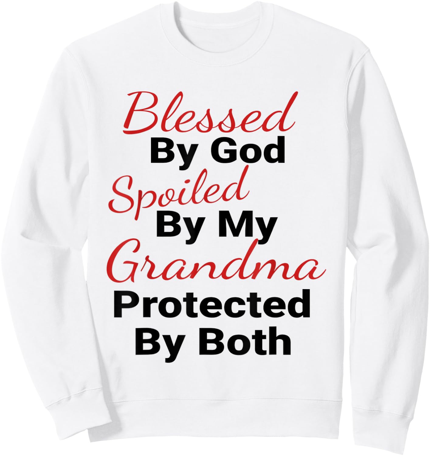 Blessed by God Spoiled by My Grandma Protected by Both Funny Sweatshirt - Sweatshirt | White