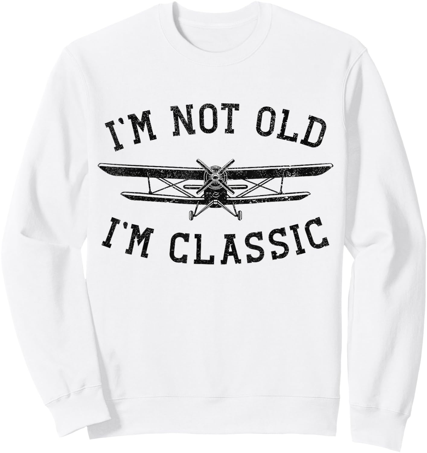Funny Biplane I'm Not Old I'm Classic Vintage Airplane Pilot Sweatshirt - Sweatshirt | White