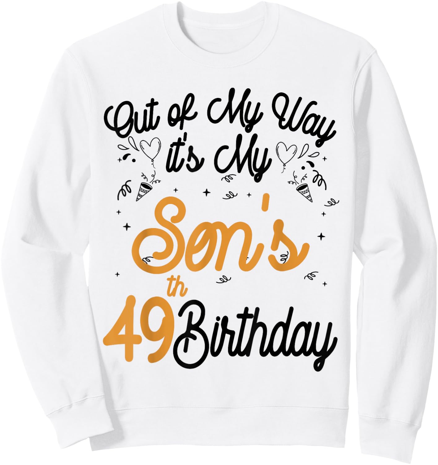Out of my way it's my son's 49th birthday Sweatshirt - Sweatshirt | White