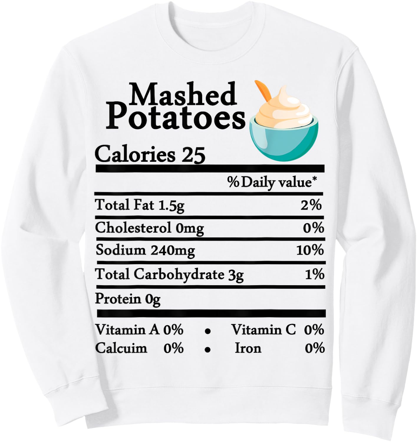 Mashed Potatoes Nutrition Thanksgiving Costume Food Facts Sweatshirt - Sweatshirt | White