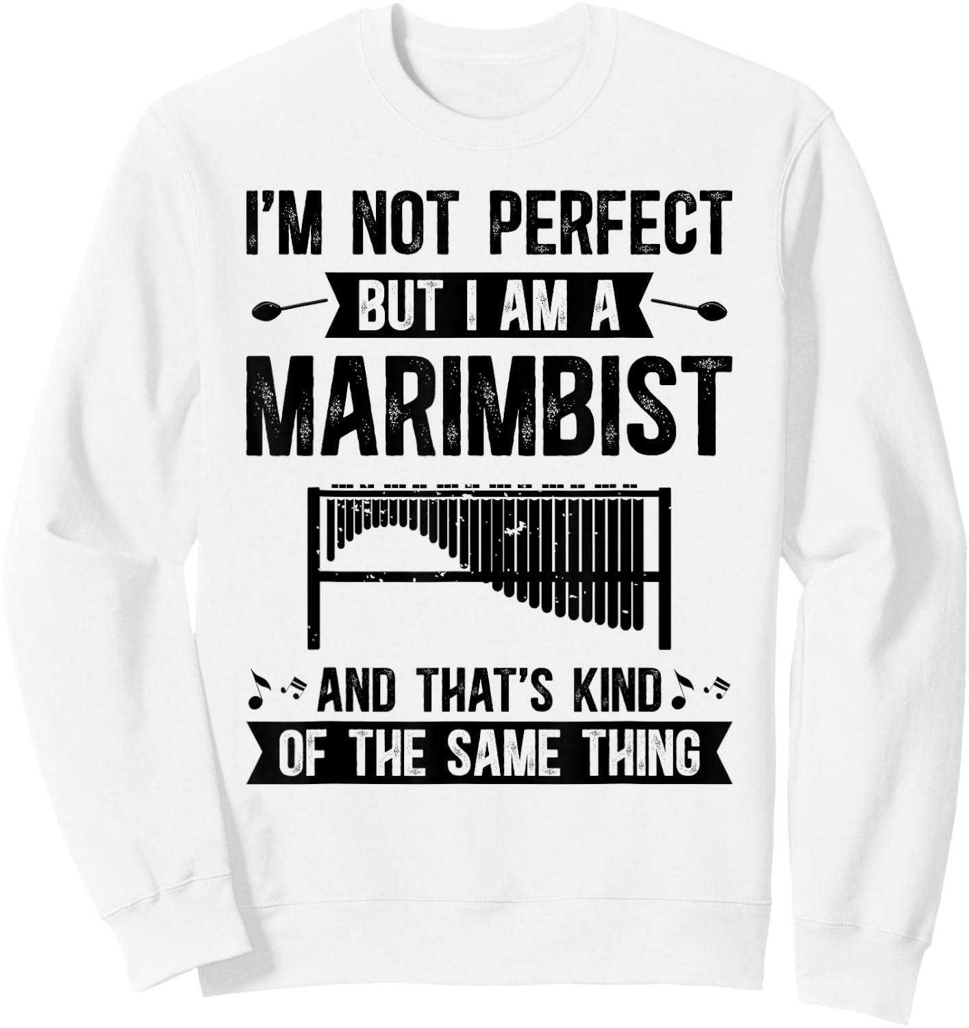 I Am A Marimbist Marimba Lover Marimba Player Marimba Sweatshirt - Sweatshirt | White