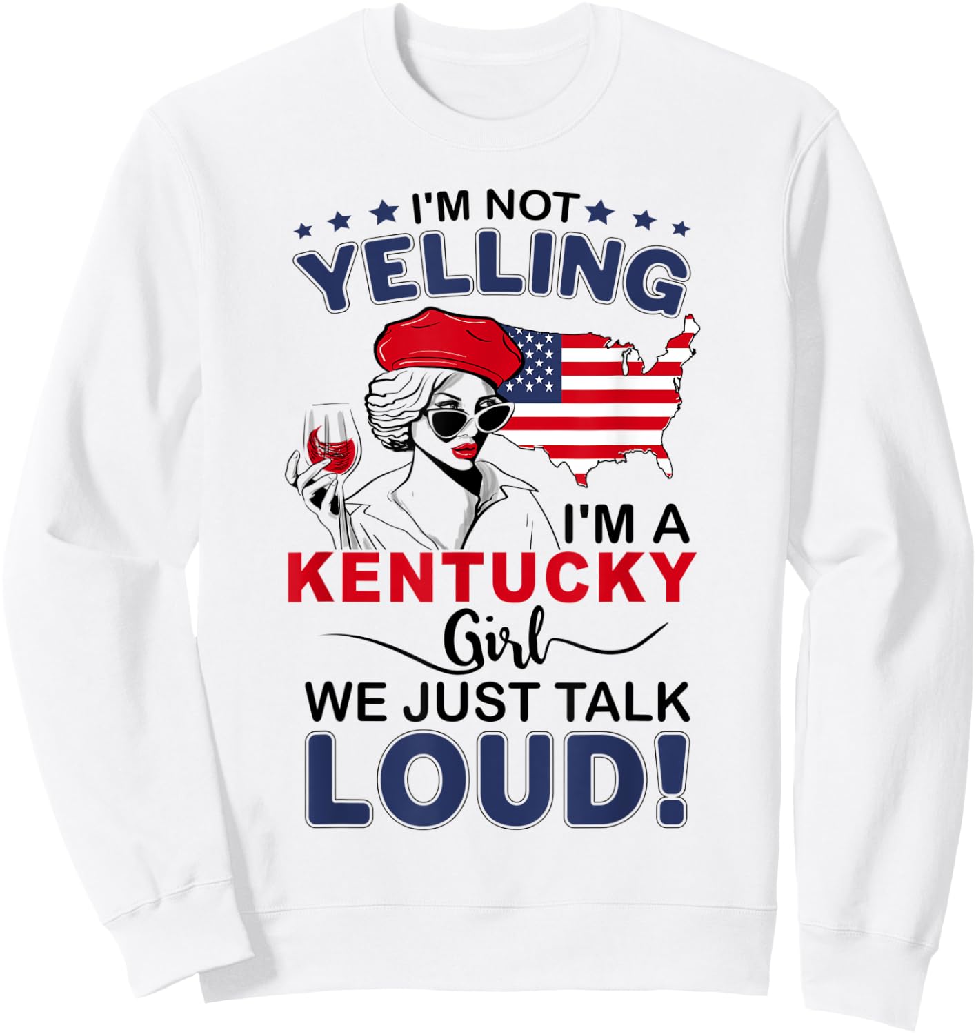 I'm Not Yelling I'm A Kentucky Girl We Just Talk Loud Sweatshirt - Sweatshirt | White