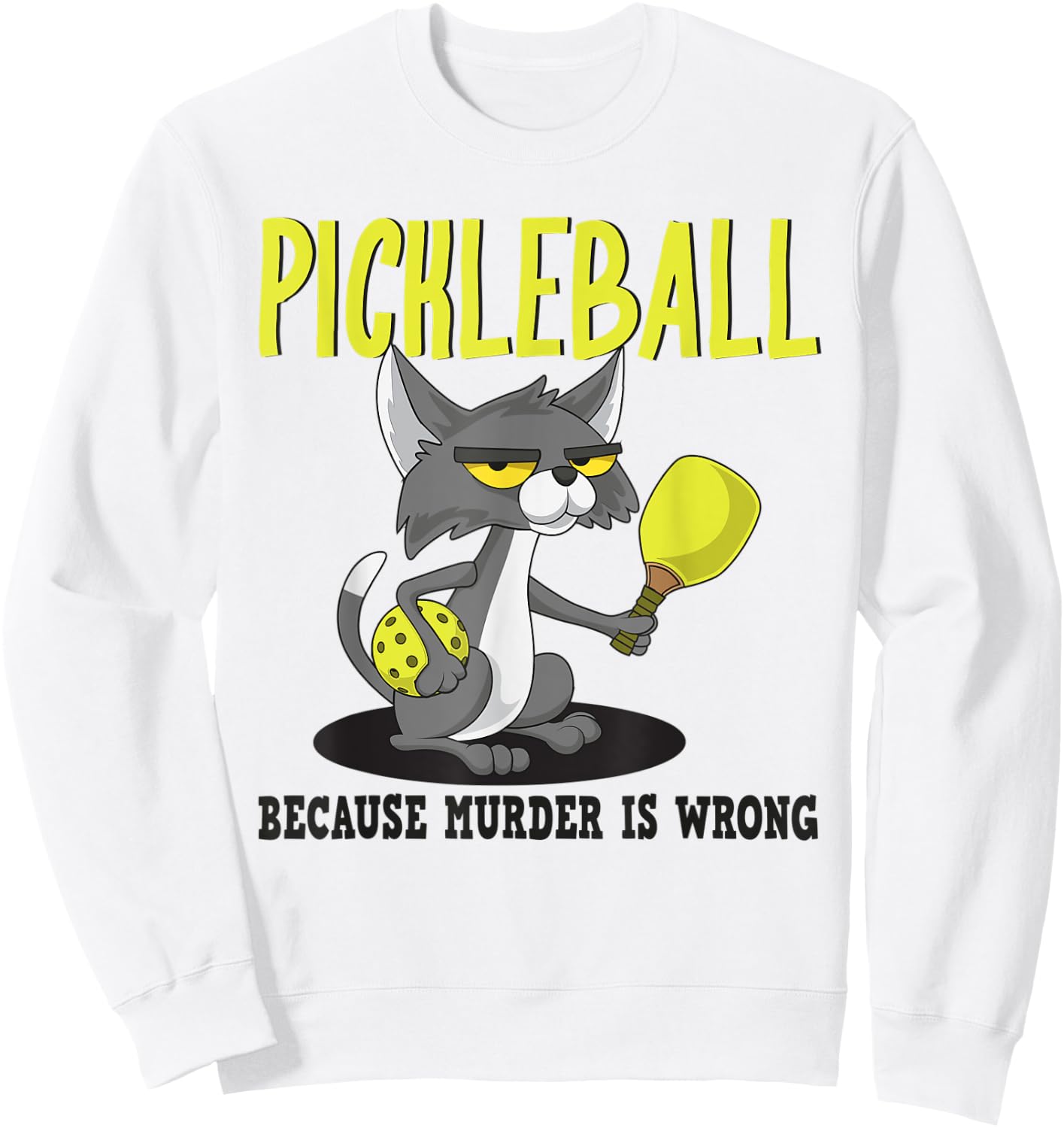 Pickleball Because Murder is Wrong Padel Funny Crazy Cat Women Sweatshirt - Sweatshirt | White