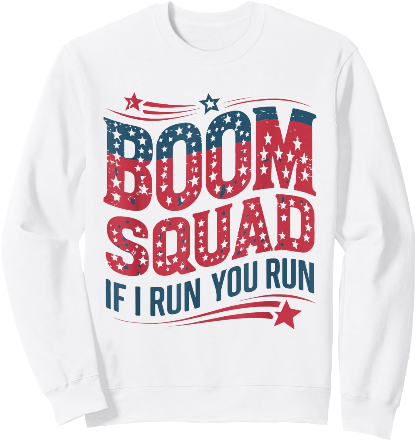 Flag Patriotic USA 4th Of July Boom Squad If I run You Run Sweatshirt - Sweatshirt | White