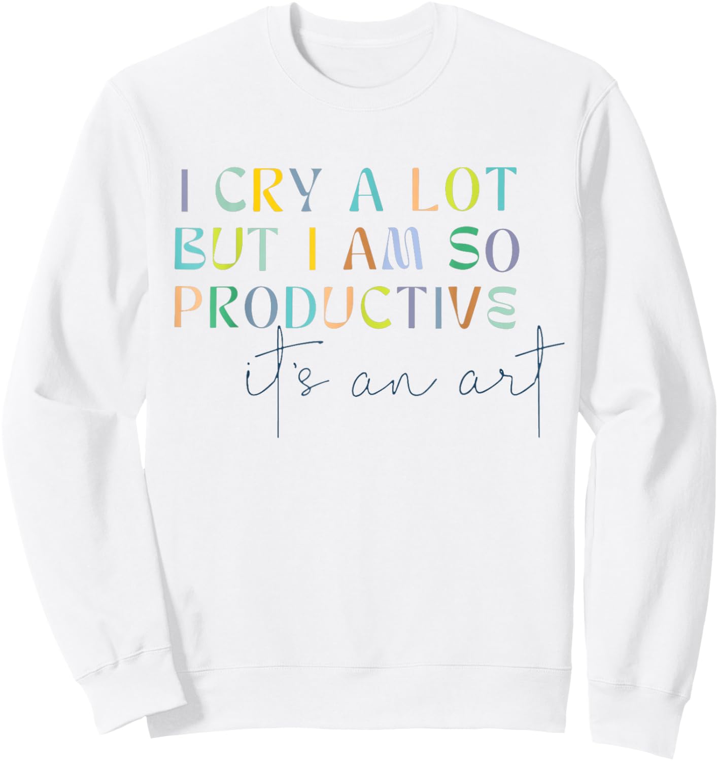 Retro I Cry A Lot But I Am So Productive Funny Trending Meme Sweatshirt - Sweatshirt | White