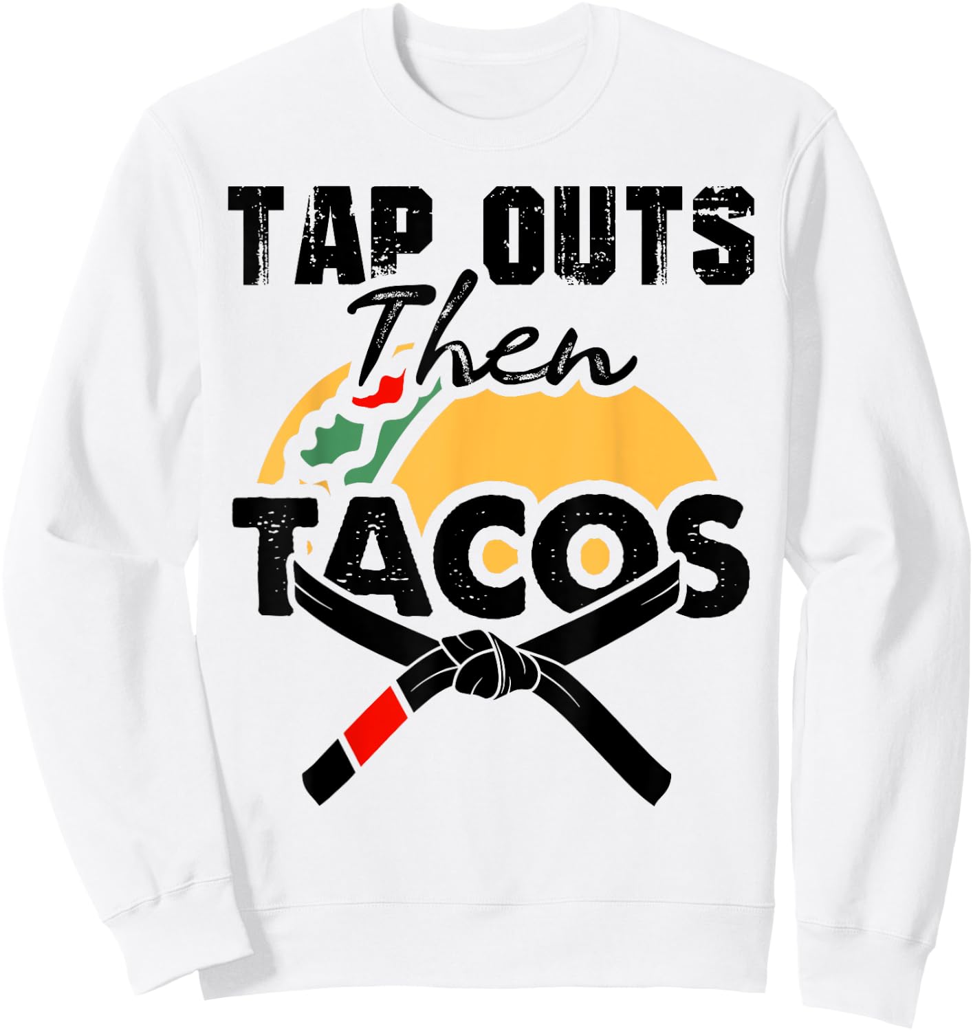 Tap Outs Then Tacos Funny Brazilian BJJ Jiu Jitsu Lover Sweatshirt - Sweatshirt | White