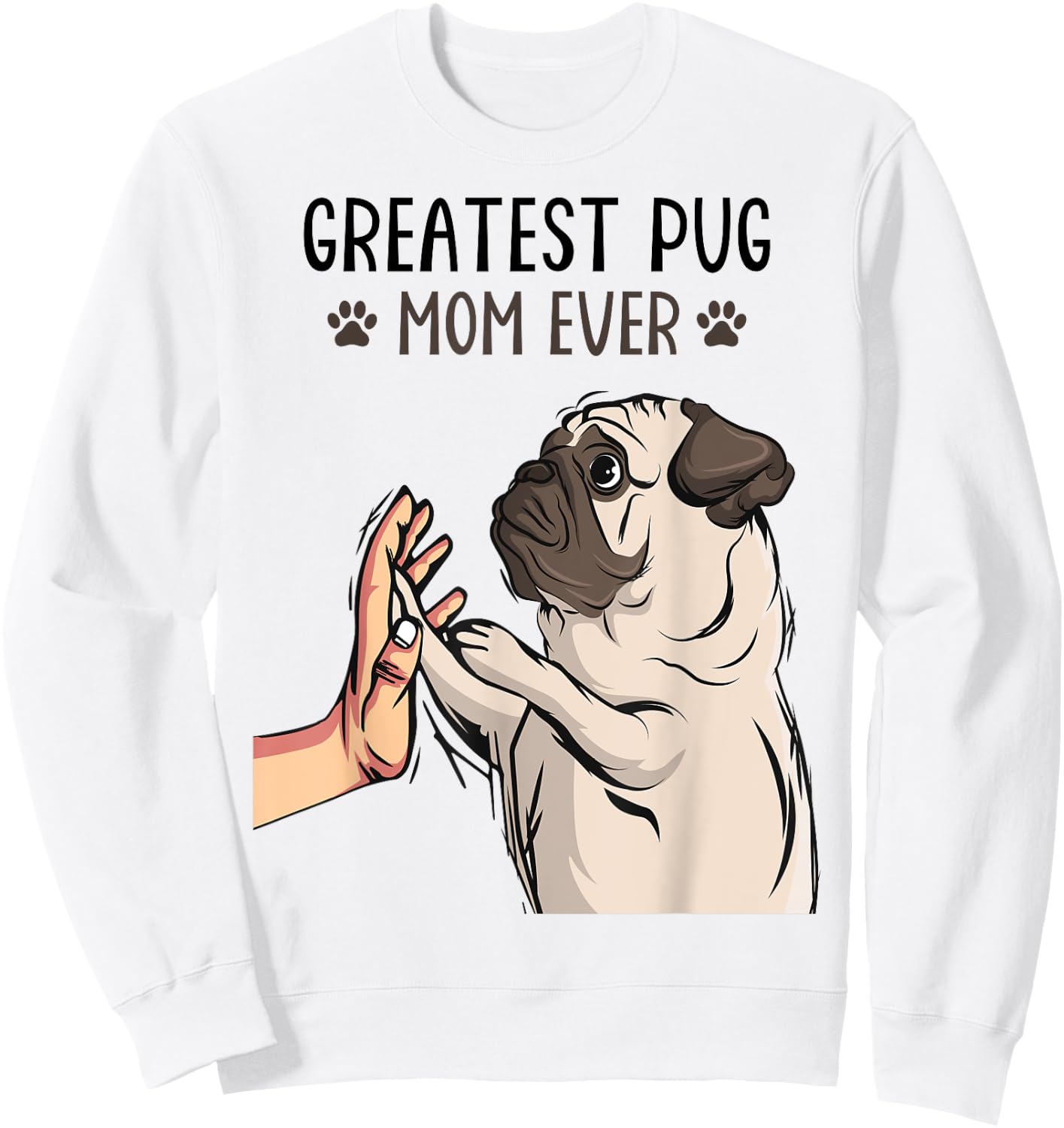 Greatest Pug Mom Ever Cute Dog Lover Owner Funny Girls Sweatshirt - Sweatshirt | White