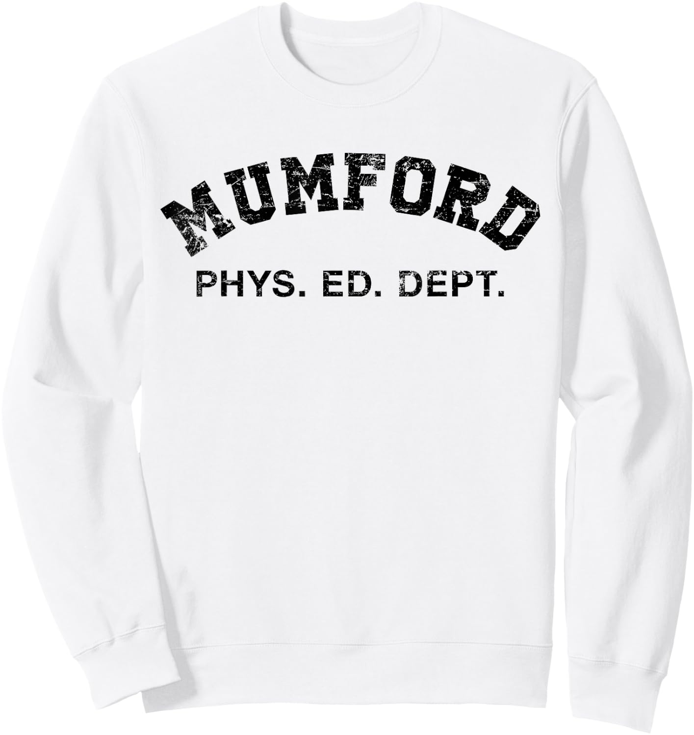 MUMFORD PHYS ED DEPT 80s 90s FUNNY MOVIE FILM TV DESIGN Sweatshirt - Sweatshirt | White