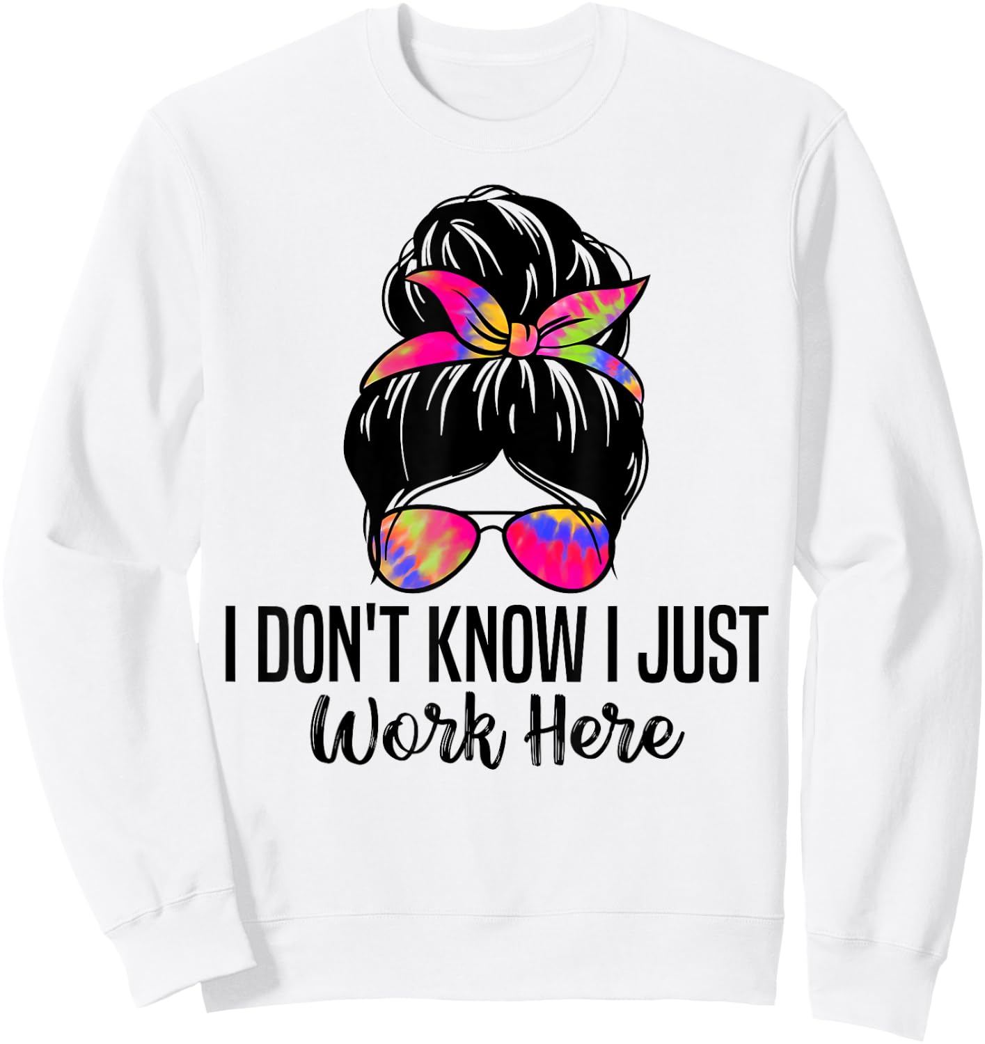 I Don't Know I Just Work Here Funny Sarcasm Quotes Sweatshirt - Sweatshirt | White
