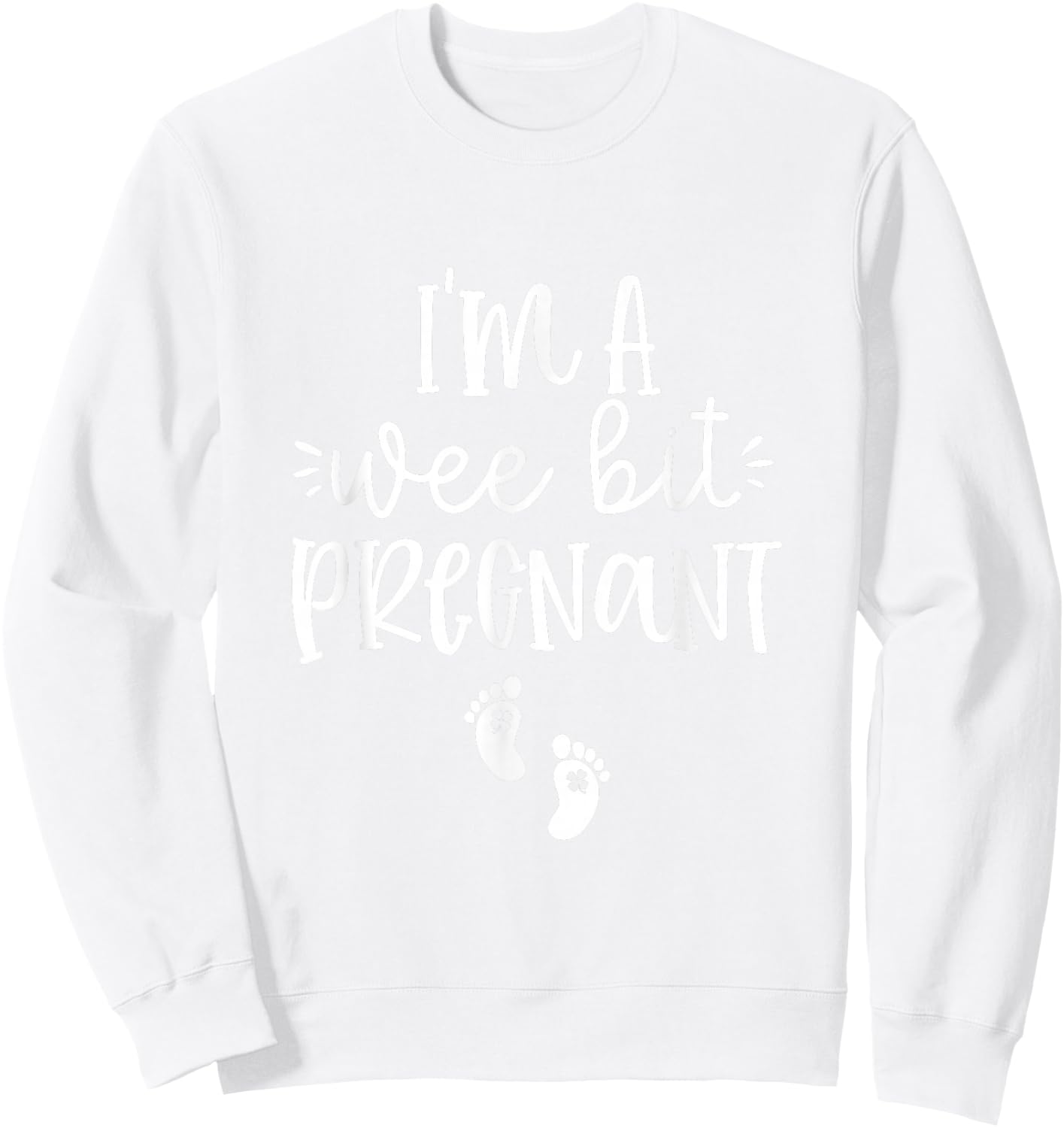 I'm A Wee Bit Pregnant Irish St Patricks Pregnancy Reveal Sweatshirt - Sweatshirt | White