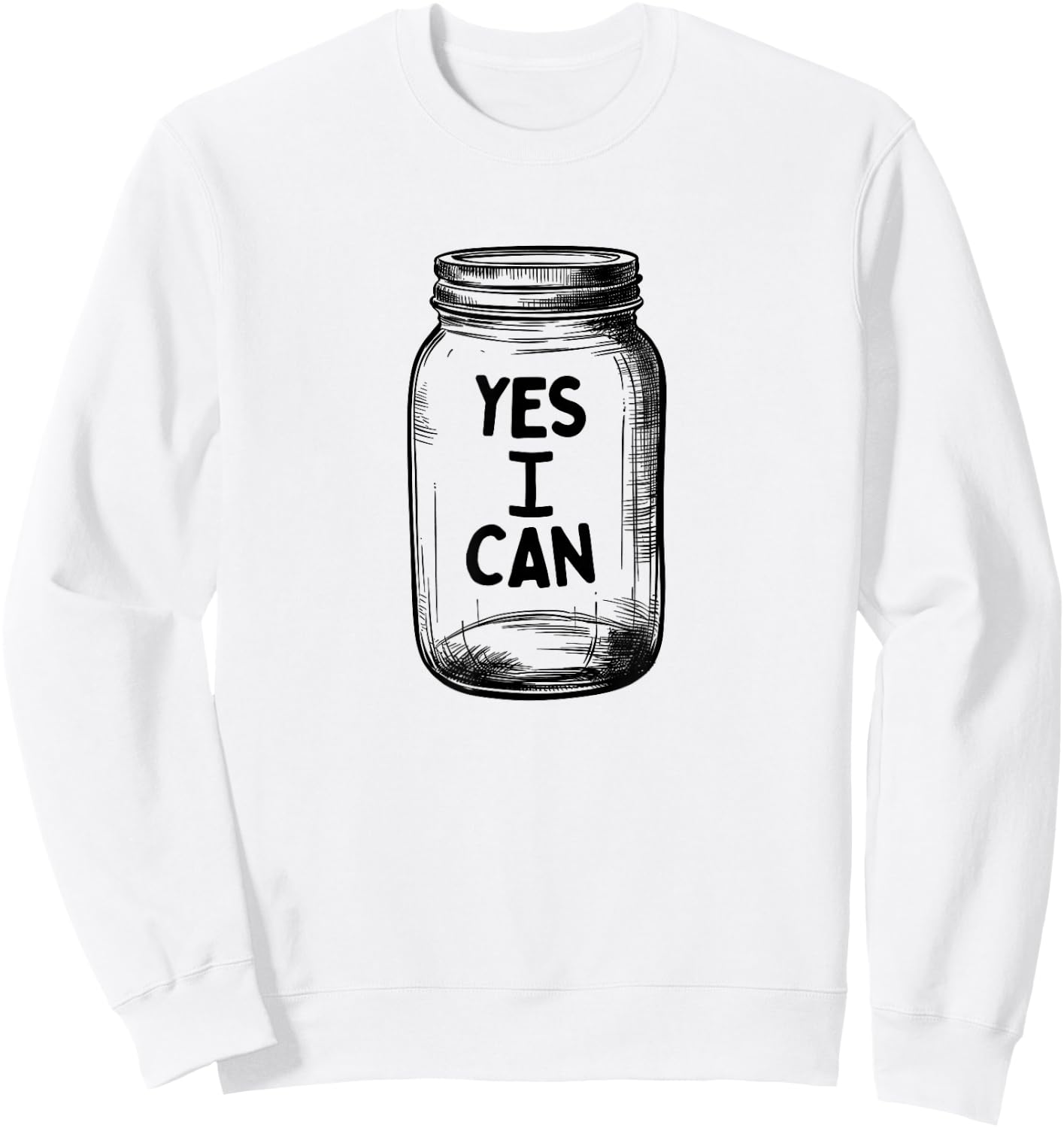 Yes I Can, Canning Mason Jar Pickling Food Preserving Jam Sweatshirt - Sweatshirt | White