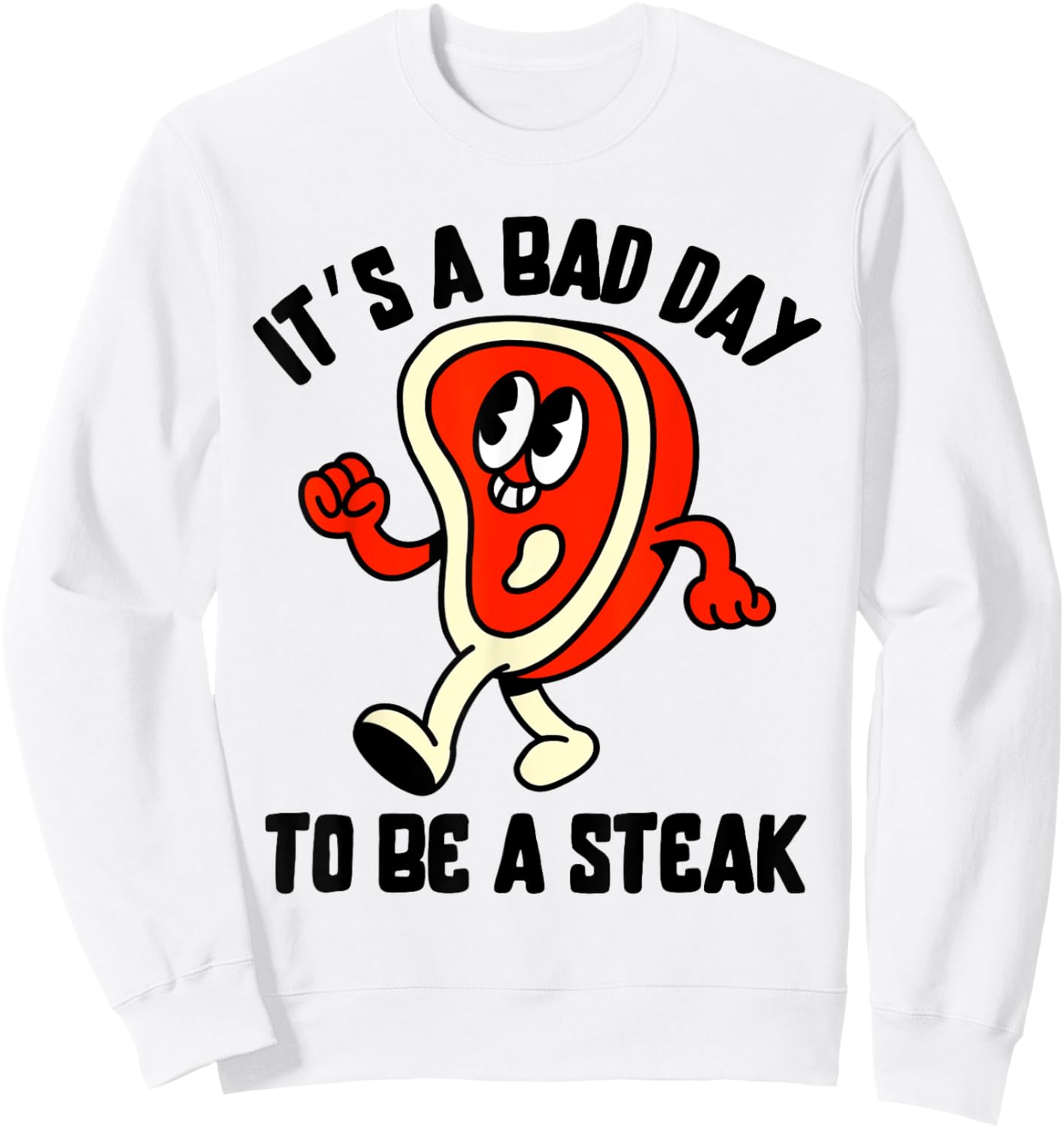 It's A Bad Day To Be A Steak Funny Summer Barbecue July 4th Women Kids Men Sweatshirt - Sweatshirt | White