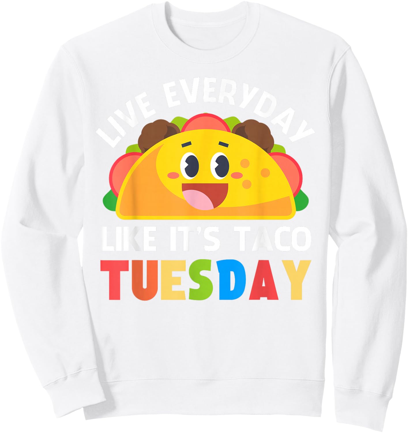 Taco Shirt Women Kids Boys Girls Everyday Like Taco Tuesday Sweatshirt - Sweatshirt | White