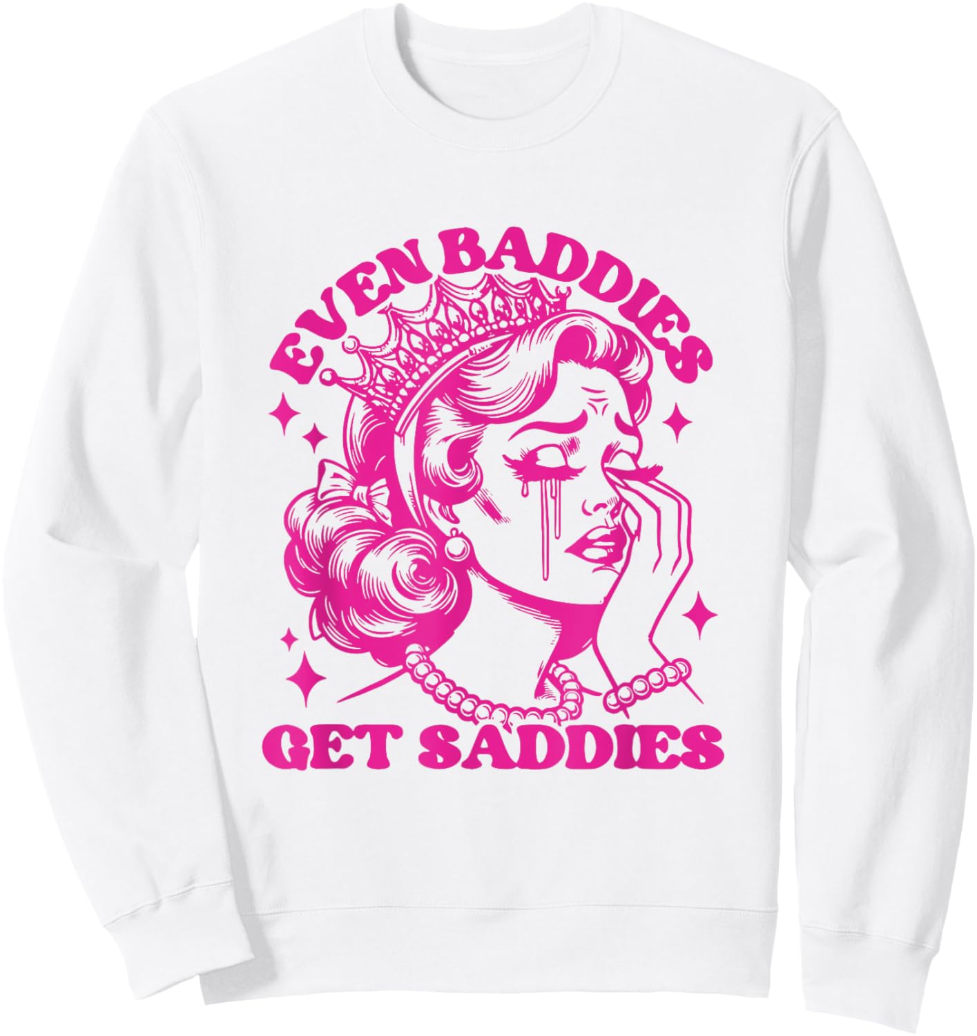 Funny Even Baddies Get Saddies Mental Health Retro Sweatshirt - Sweatshirt | White