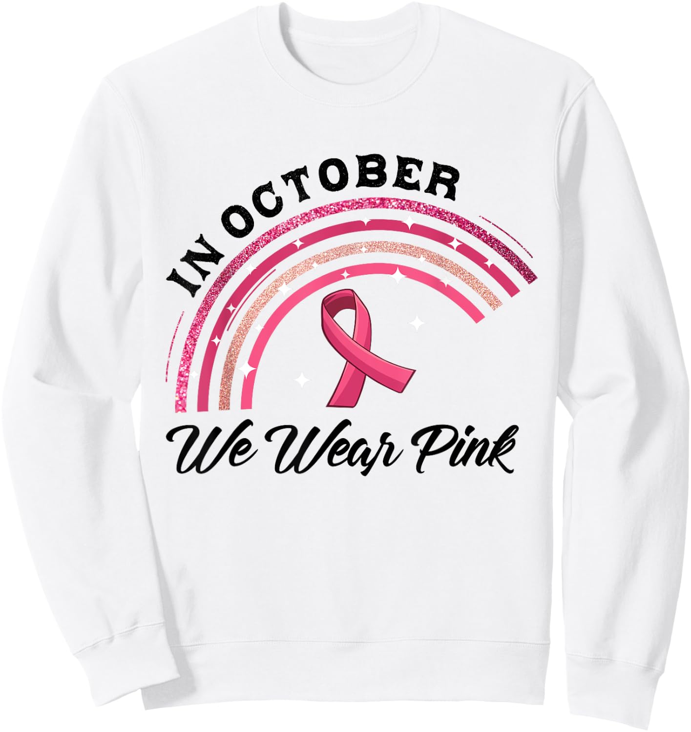 In October We Wear Pink Rainbow Breast Cancer Awareness Sweatshirt - Sweatshirt | White