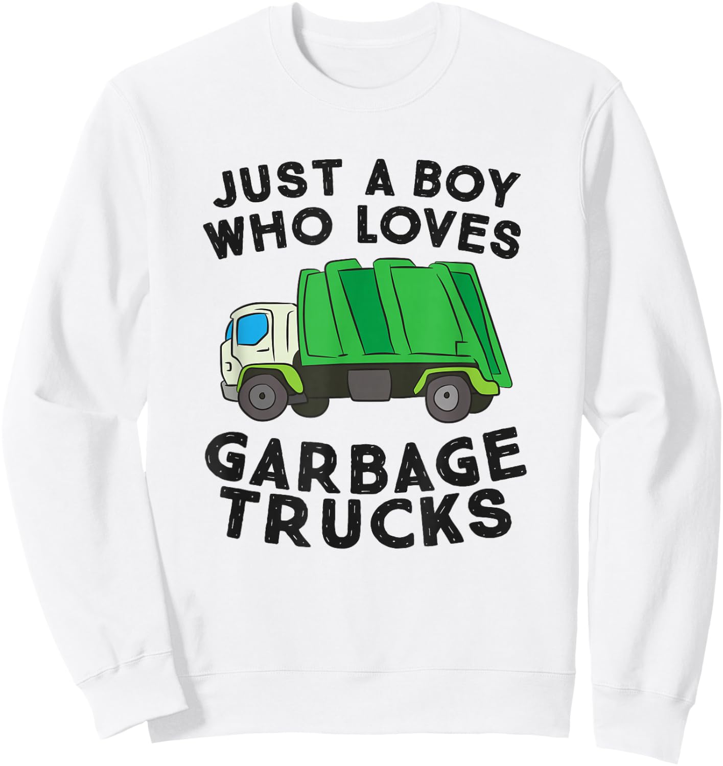 Just A Boy Who Loves Garbage Trucks Sweatshirt - Sweatshirt | White