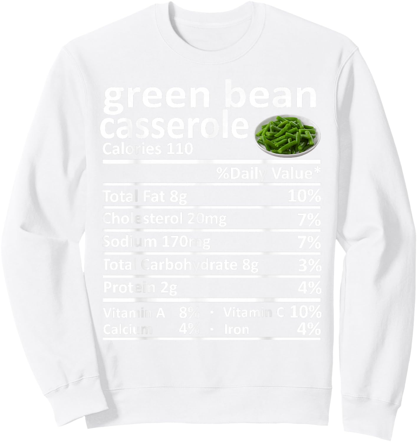 Green Bean Casserole Nutrition Food Facts Funny Thanksgiving Sweatshirt - Sweatshirt | White