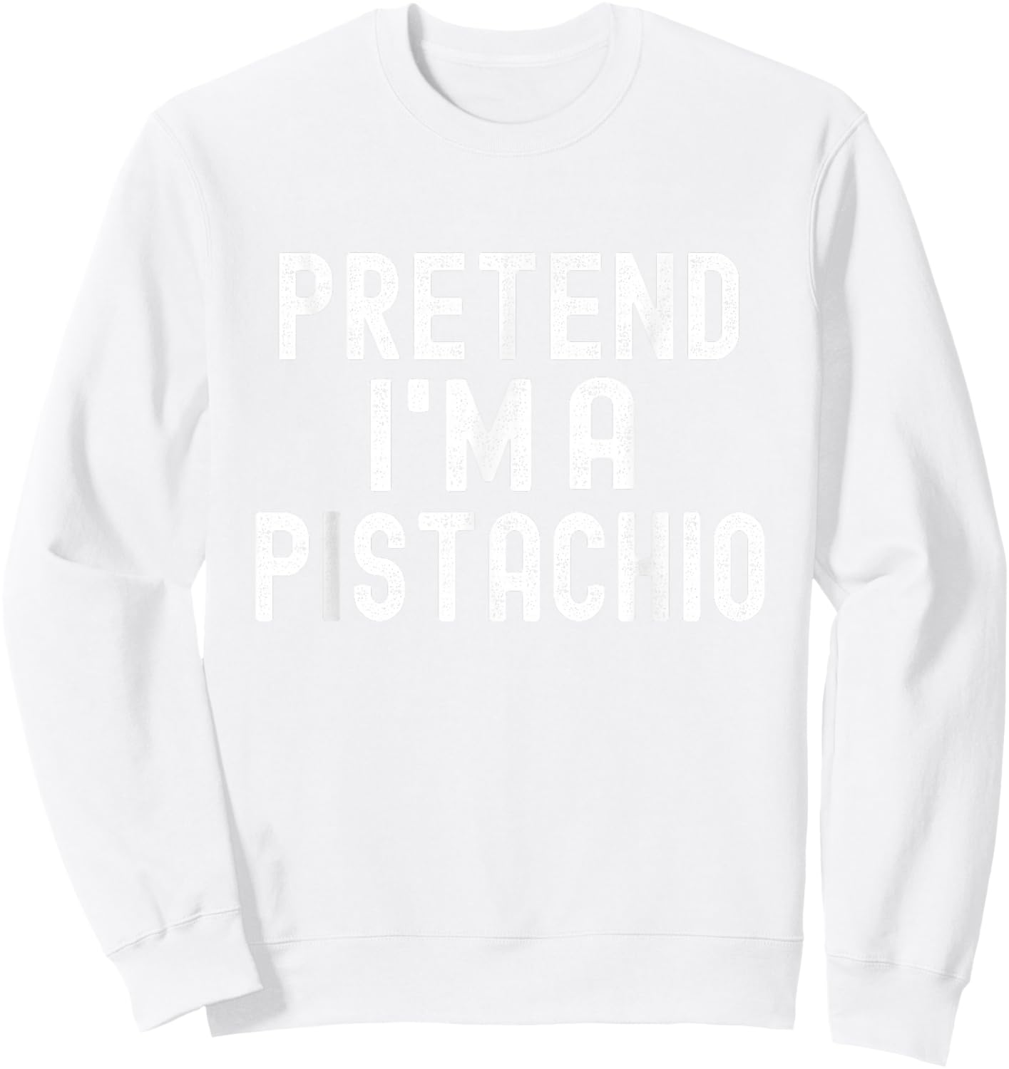 Pretend I'm A Pistachio Funny Lazy Halloween Costume Sweatshirt - Sweatshirt | White