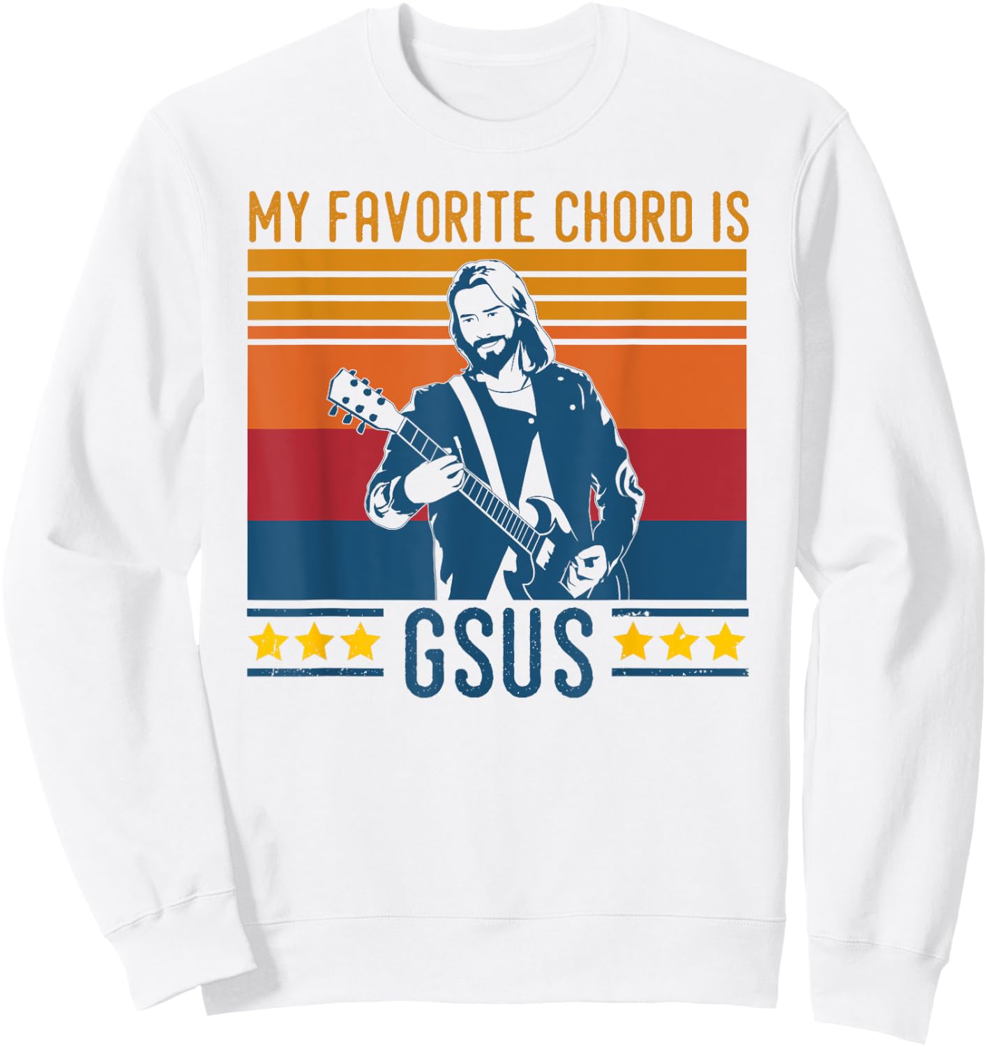 Funny Guitarist Jesus Chord My Favorite Chord Is G-Sus Sweatshirt - Sweatshirt | White