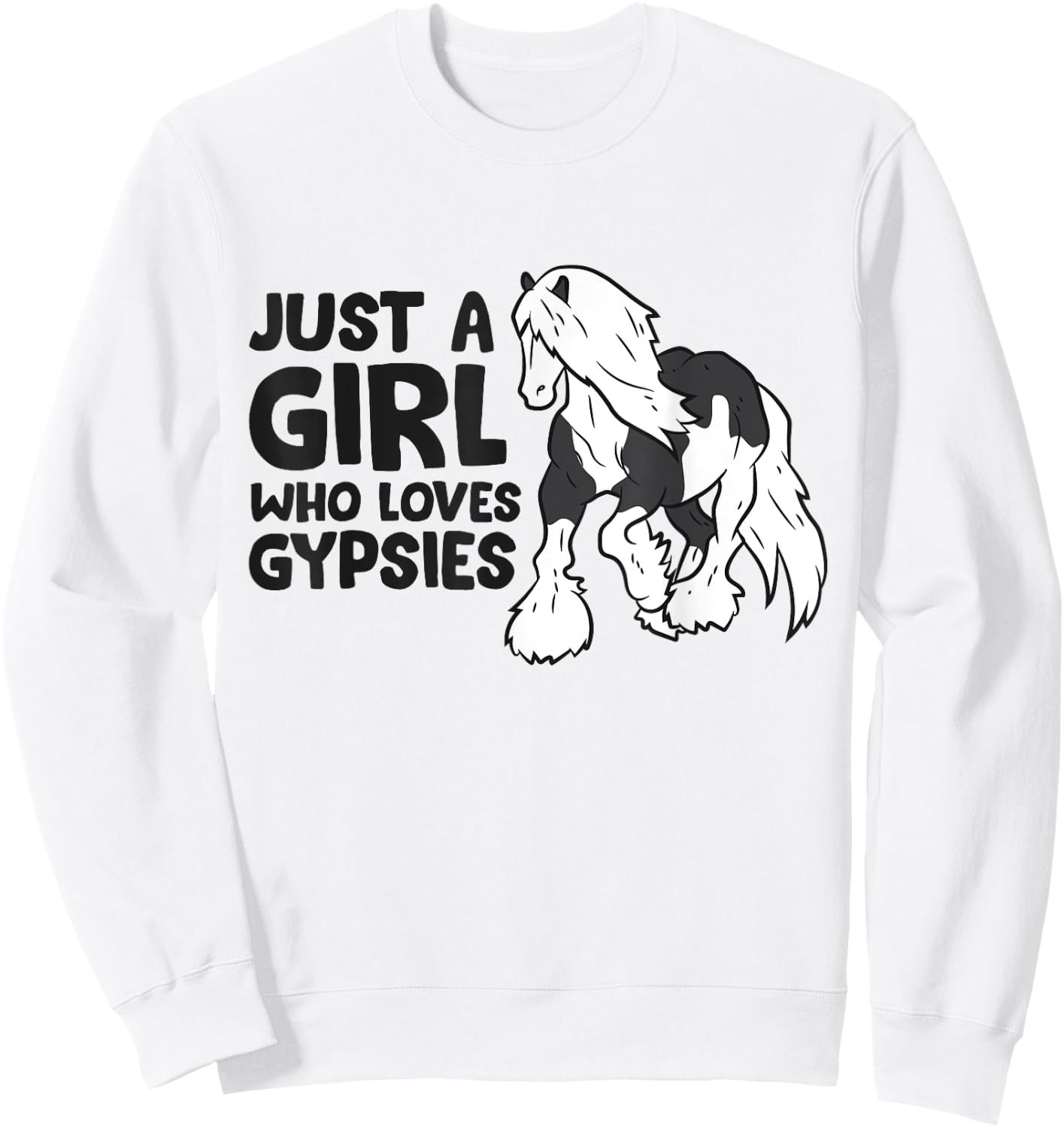 Just a Girl Who Loves Gypsy Vanners Horses Love Gypsies Sweatshirt - Sweatshirt | White