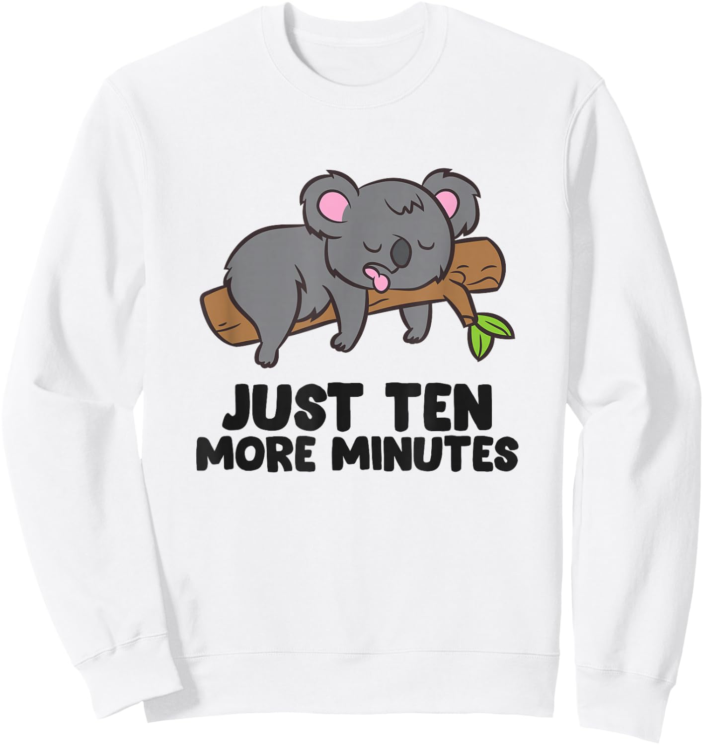 Koala Just Ten More Minutes Snooze Alarm Clock Sleep Pajama Sweatshirt - Sweatshirt | White
