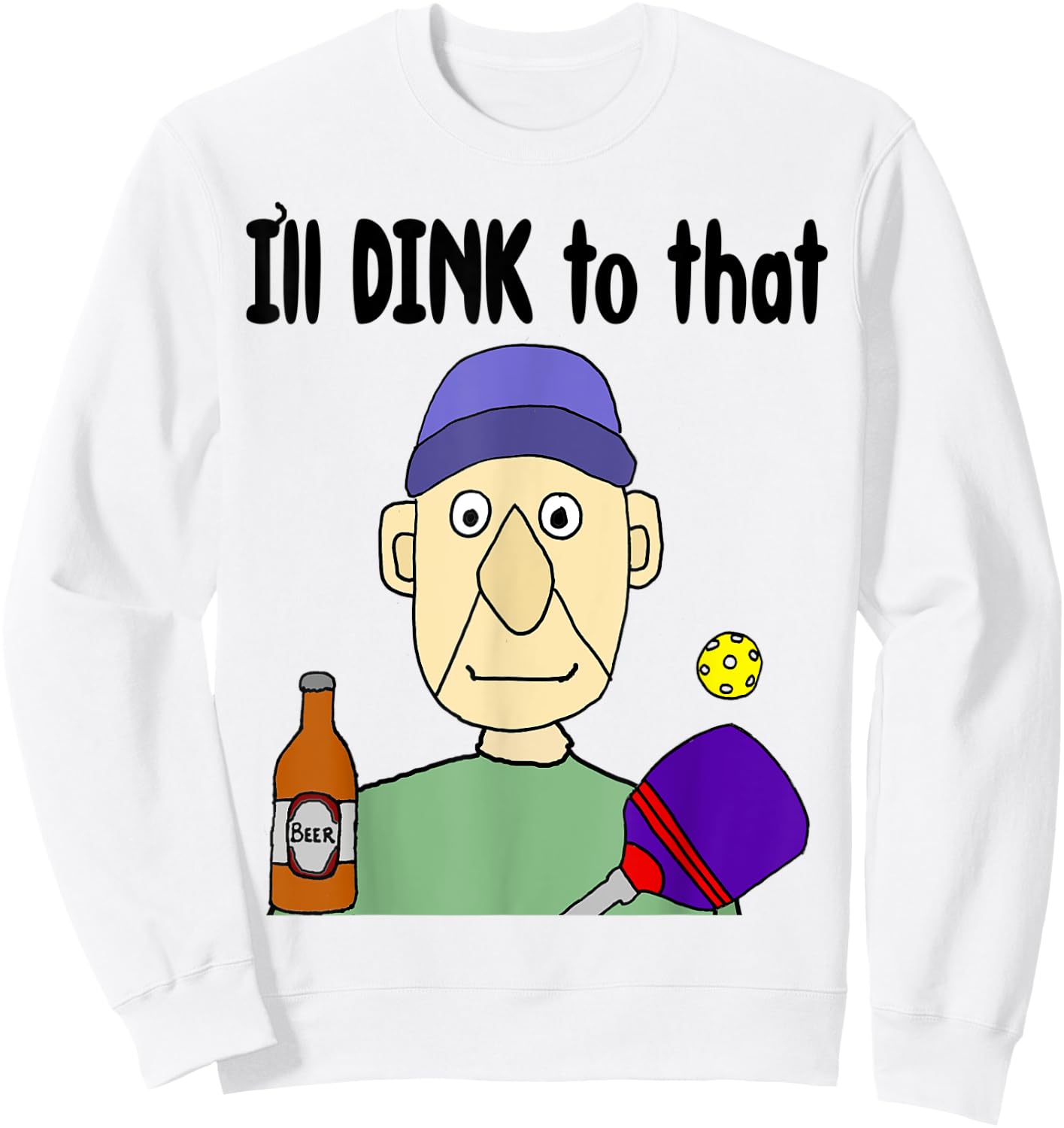 Smileteessportsa Funny Pickleball Player I'll Dink to that Sweatshirt - Sweatshirt | White