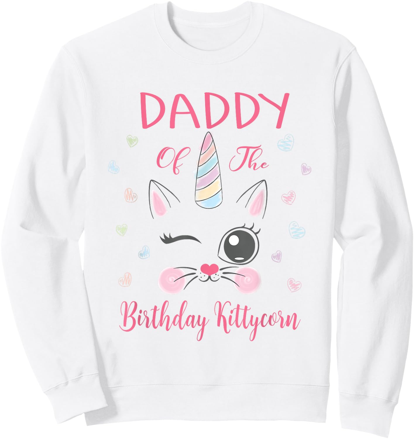 Daddy Of The Birthday Kittycorn Princess Girl Party Sweatshirt - Sweatshirt | White
