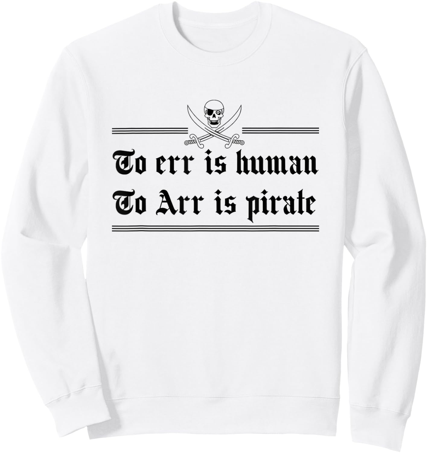 To Err Is Human To Arr Is Pirate Sweatshirt - Sweatshirt | White