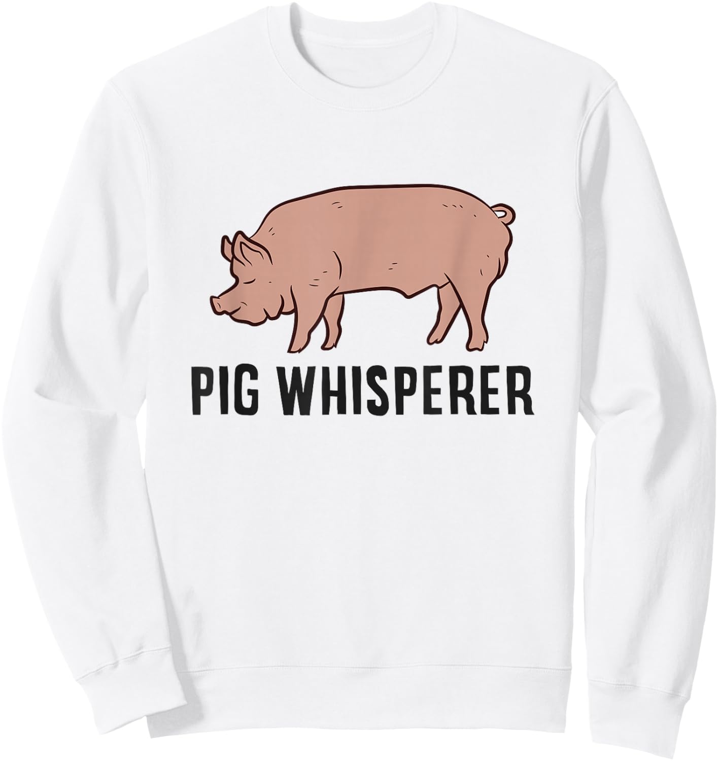 Pig Whisperer Love Pigs Pig Farmer Pig Whisperer Sweatshirt - Sweatshirt | White