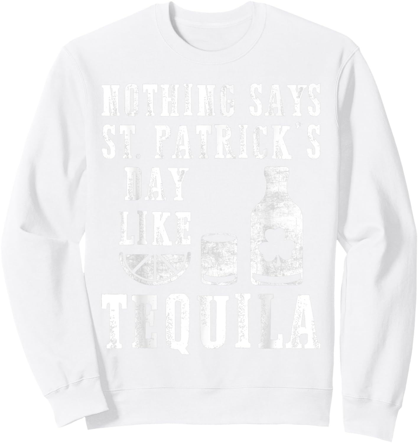 St. Patrick's Day Men's Women's Green Tequila Irish Shamrock Sweatshirt - Sweatshirt | White
