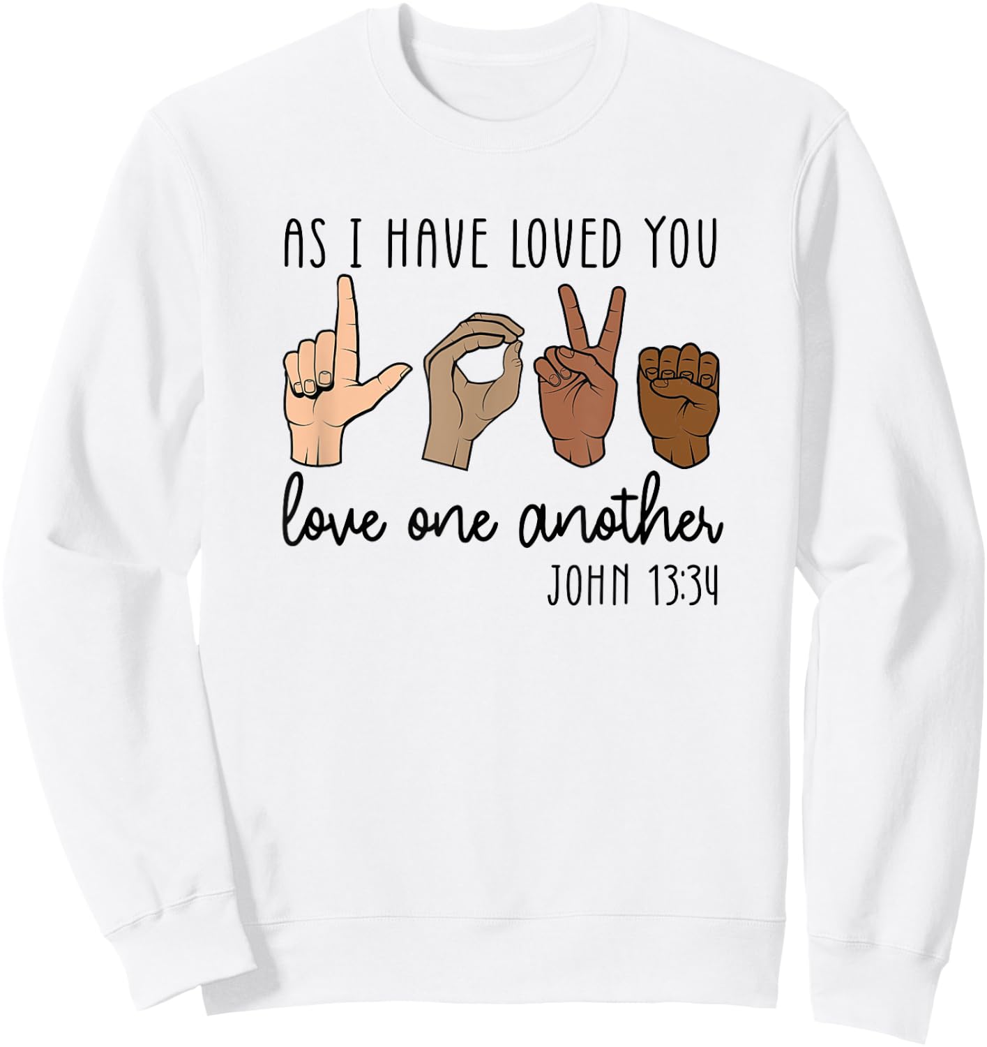 As I Have Loved You Love One Another Sweatshirt - Sweatshirt | White