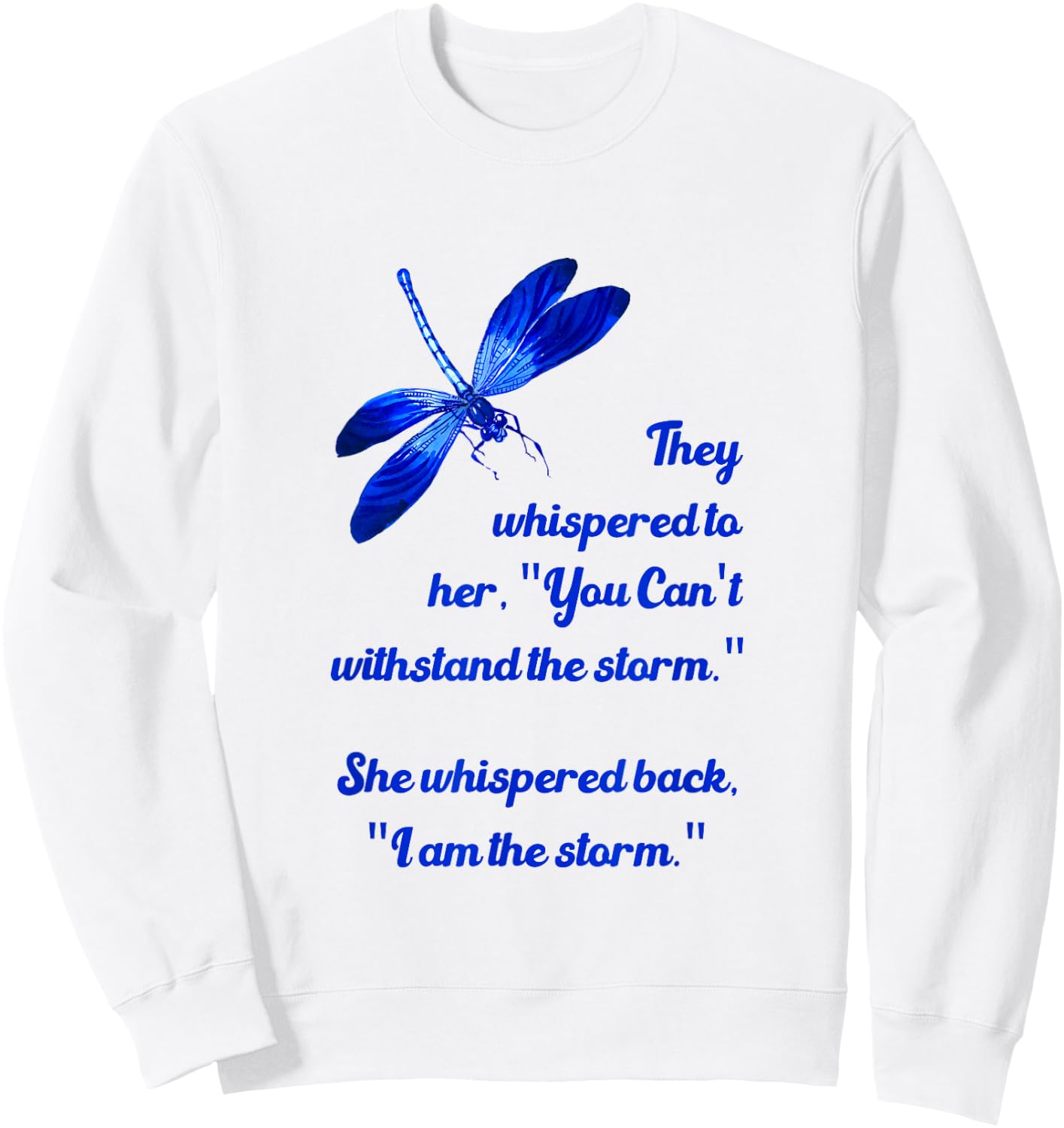 Dragonfly Gifts - She Whispered I Am The Storm Sweatshirt - Sweatshirt | White