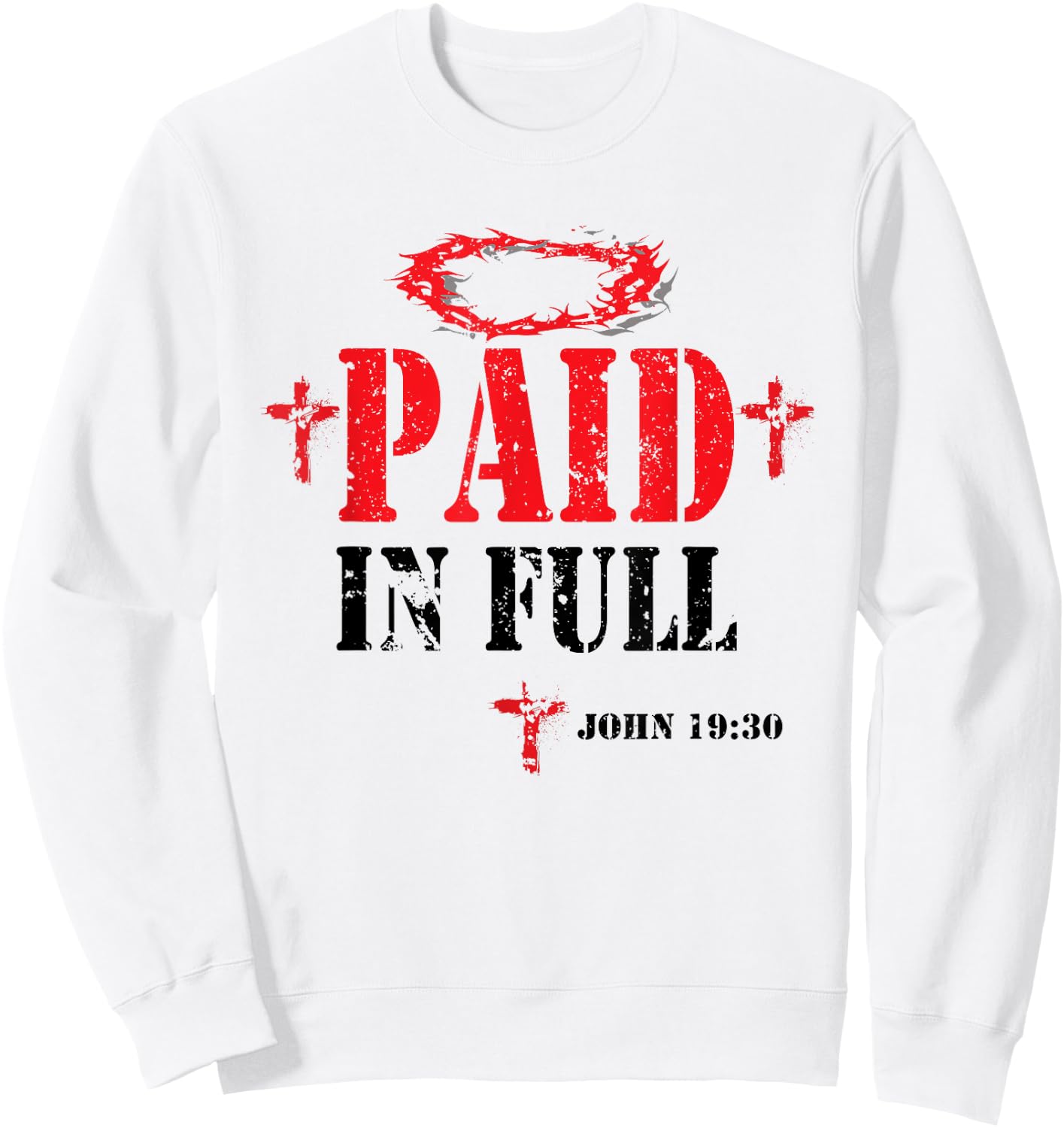 Paid In Full John 19:30 Bible Verse Love Jesus Christian Sweatshirt - Sweatshirt | White